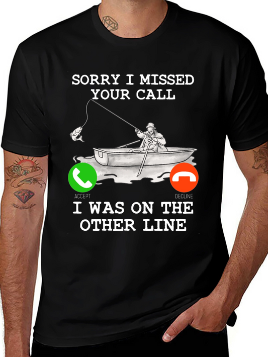 Sorry I Missed Your Call Fishing T-Shirt