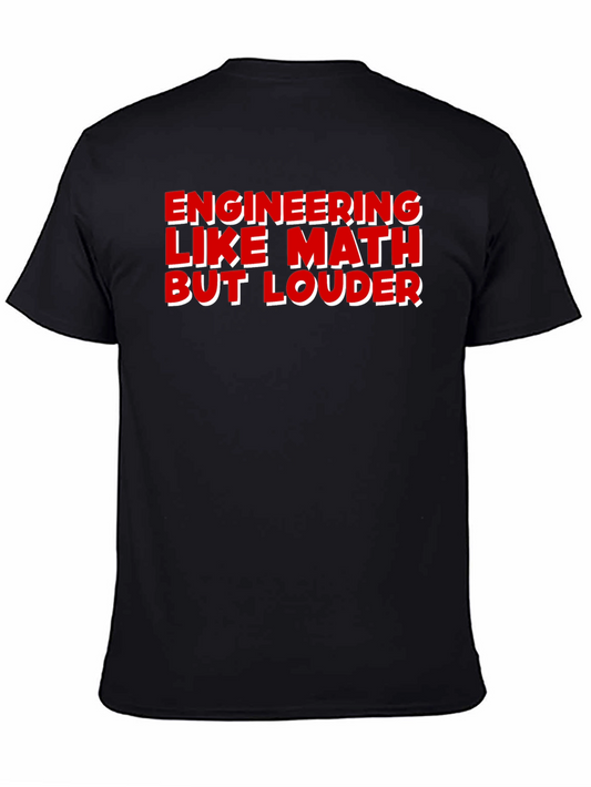 Engineering Like Math But Louder T-Shirt