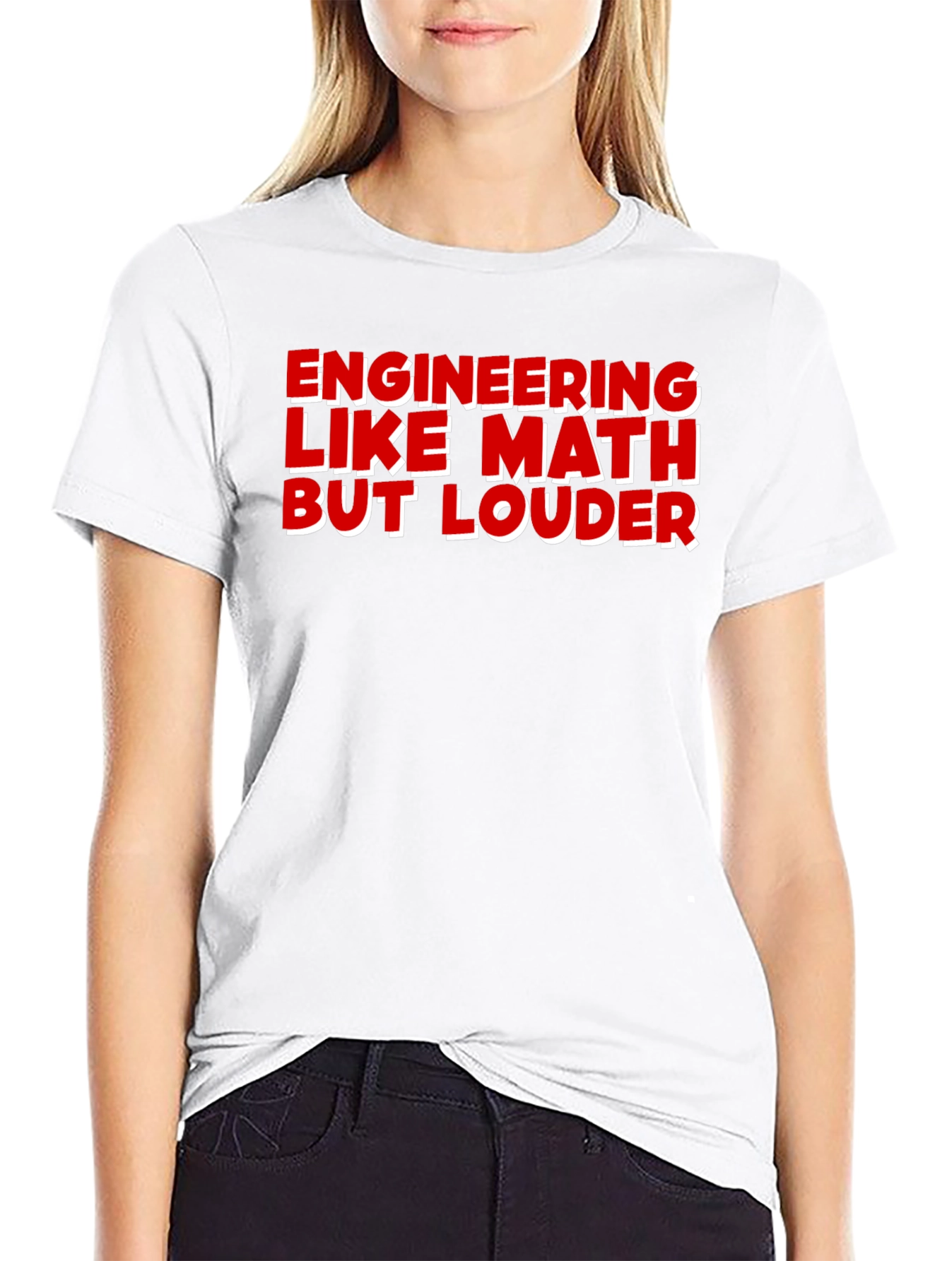 Engineering Like Math But Louder T-Shirt