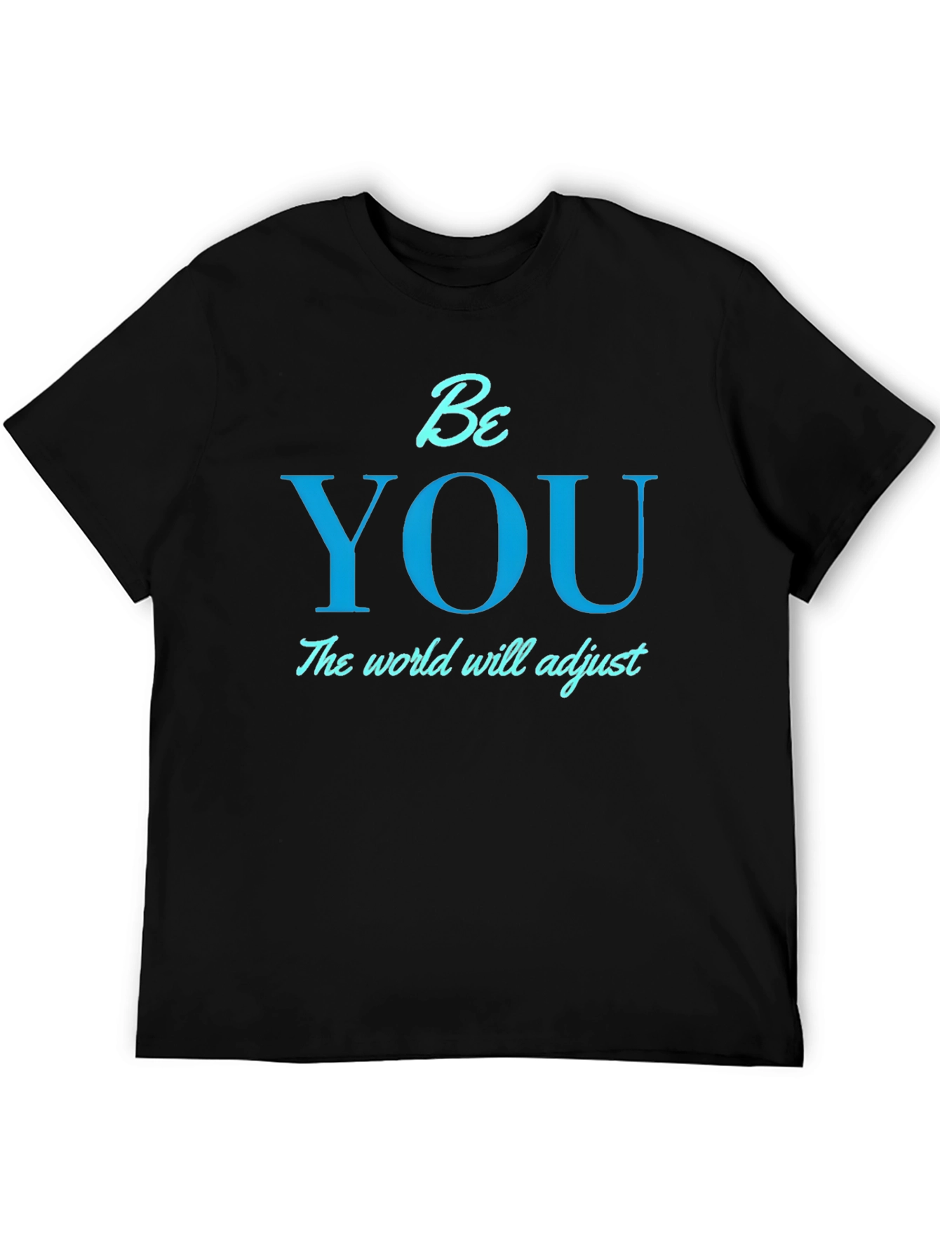Be You T-Shirt - Motivational Tee