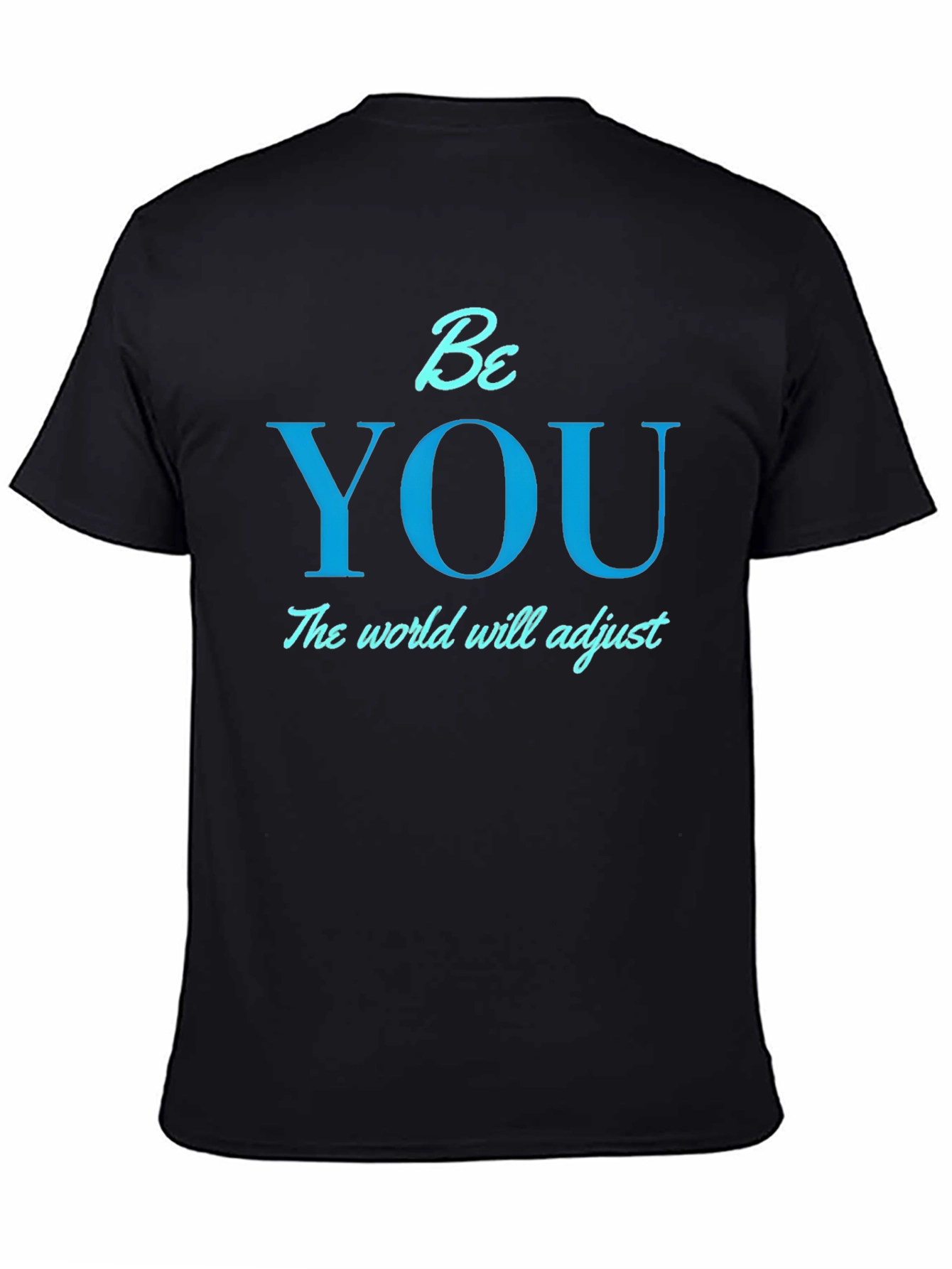 Be You T-Shirt - Motivational Tee