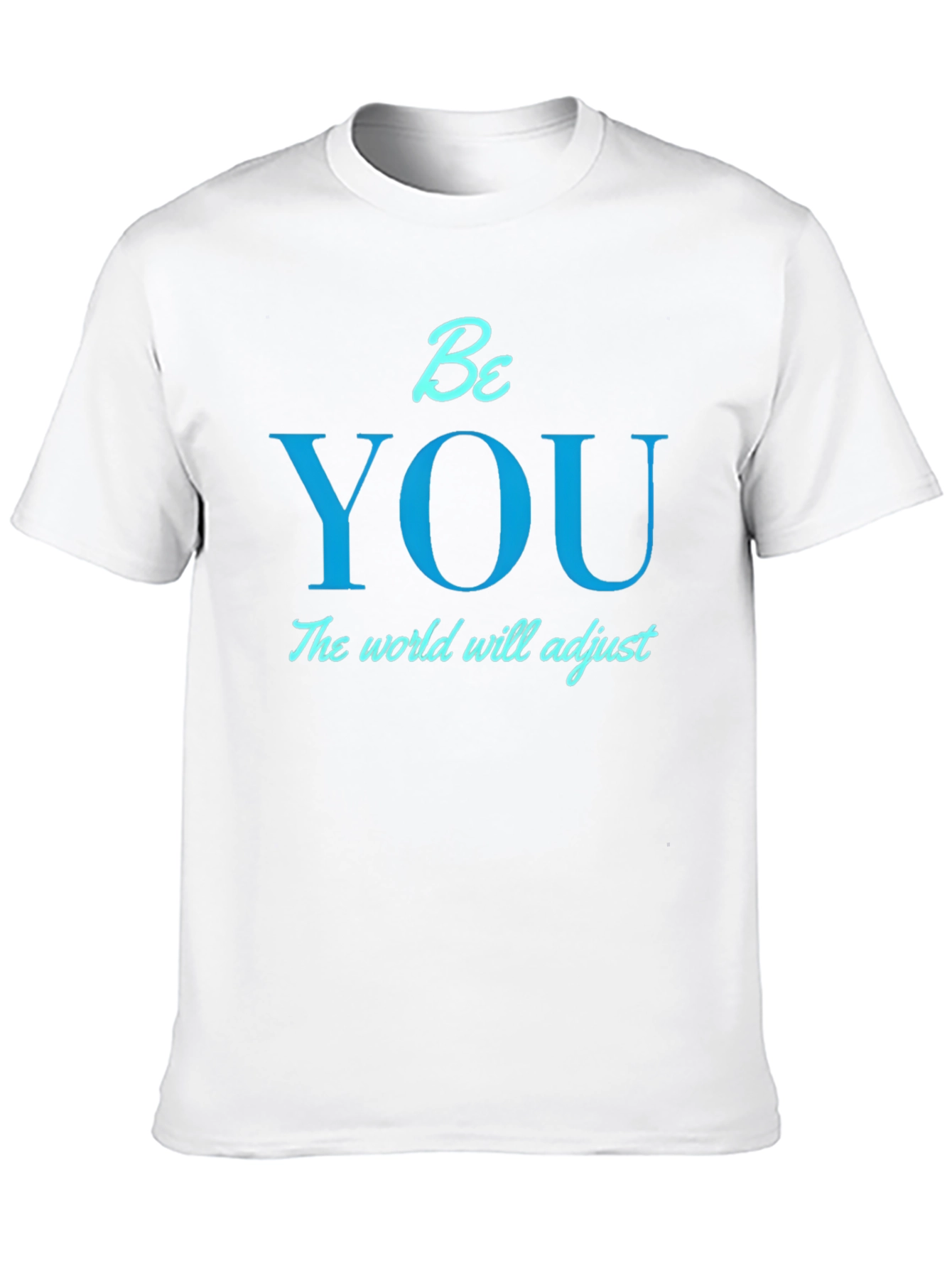 Be You T-Shirt - Motivational Tee