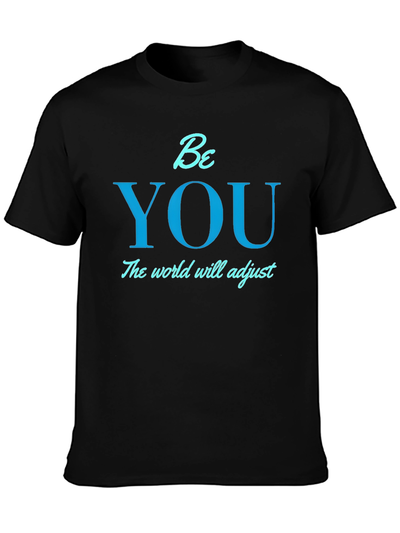 Be You T-Shirt - Motivational Tee