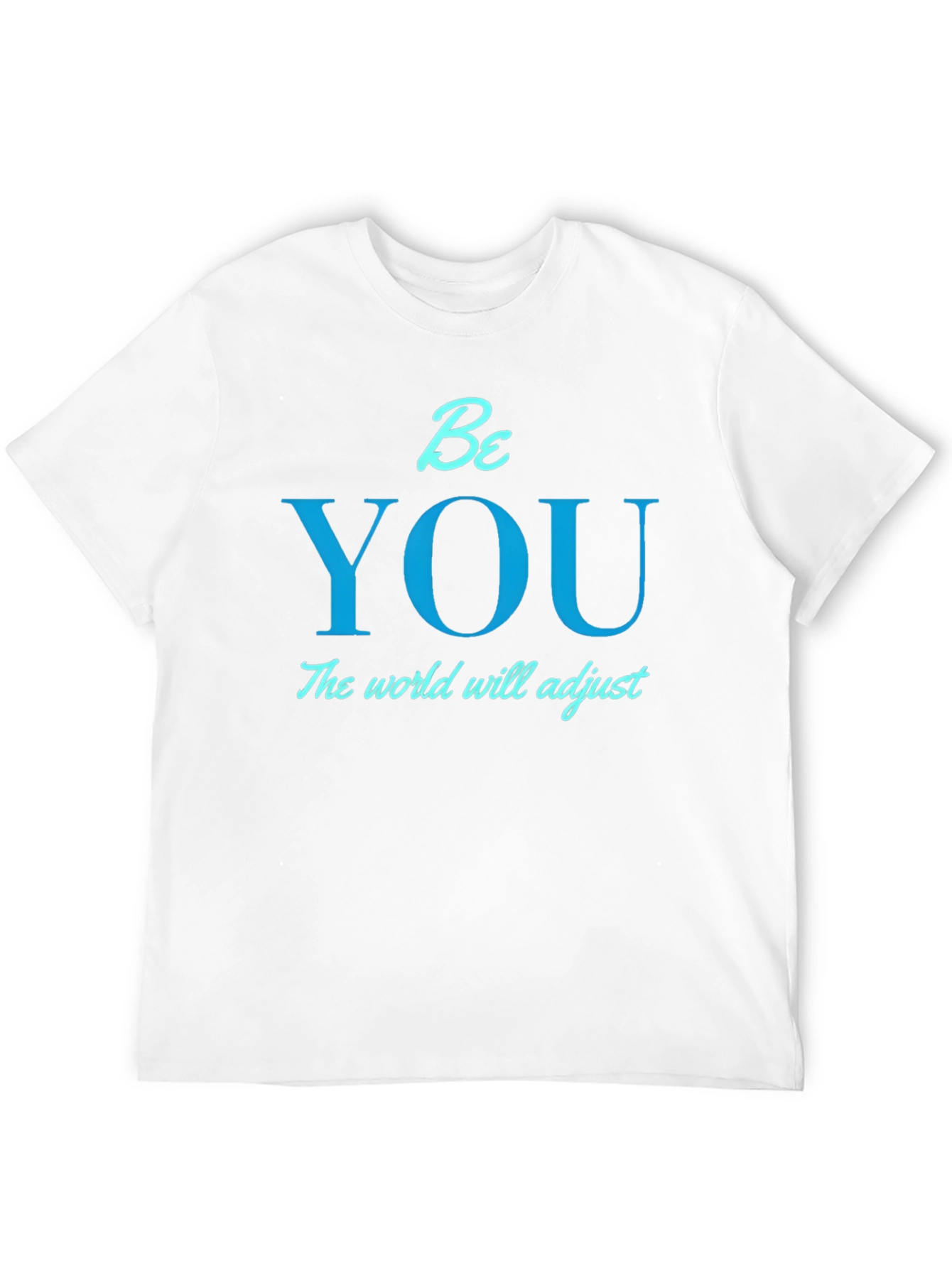 Be You T-Shirt - Motivational Tee