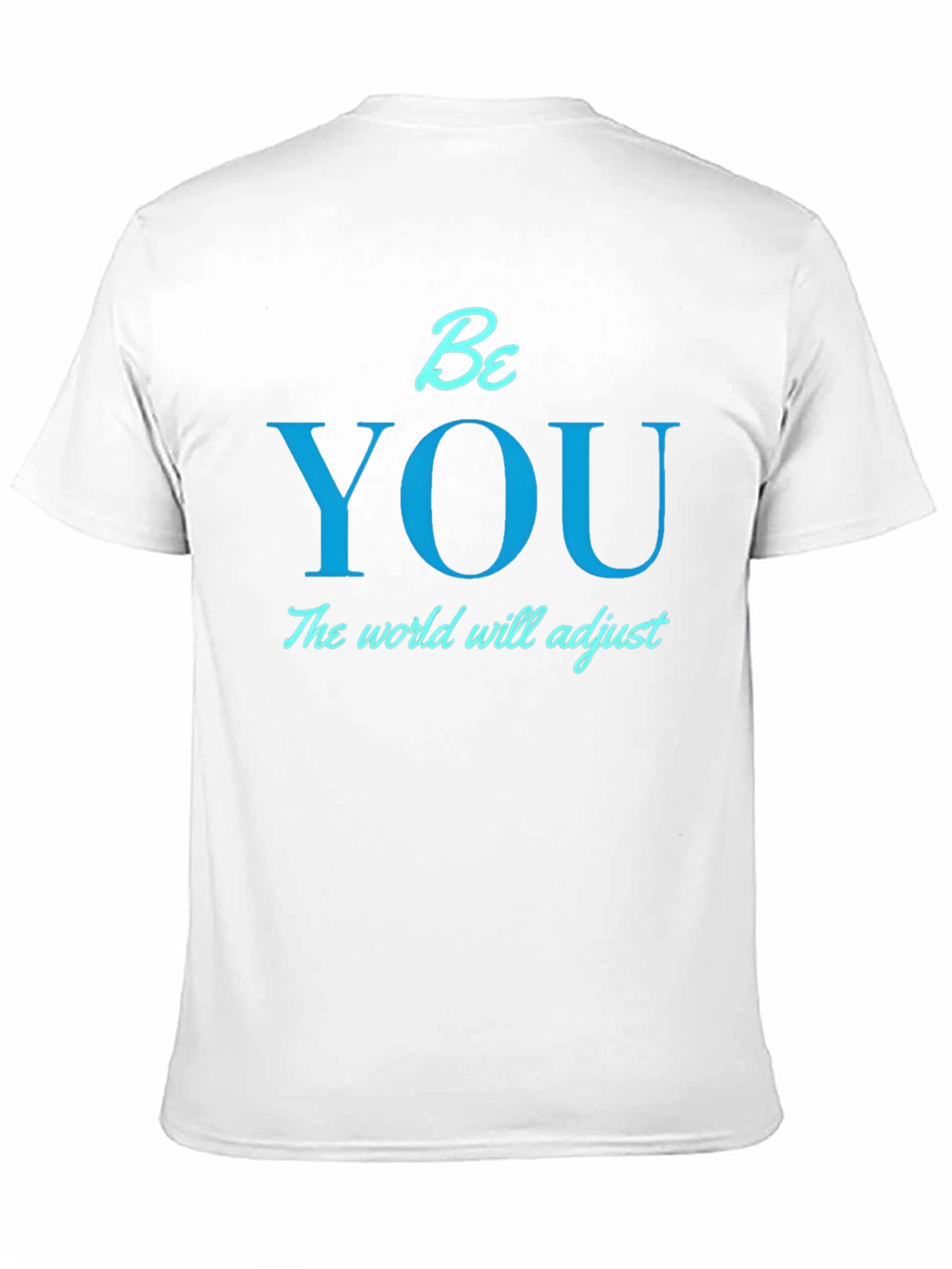 Be You T-Shirt - Motivational Tee