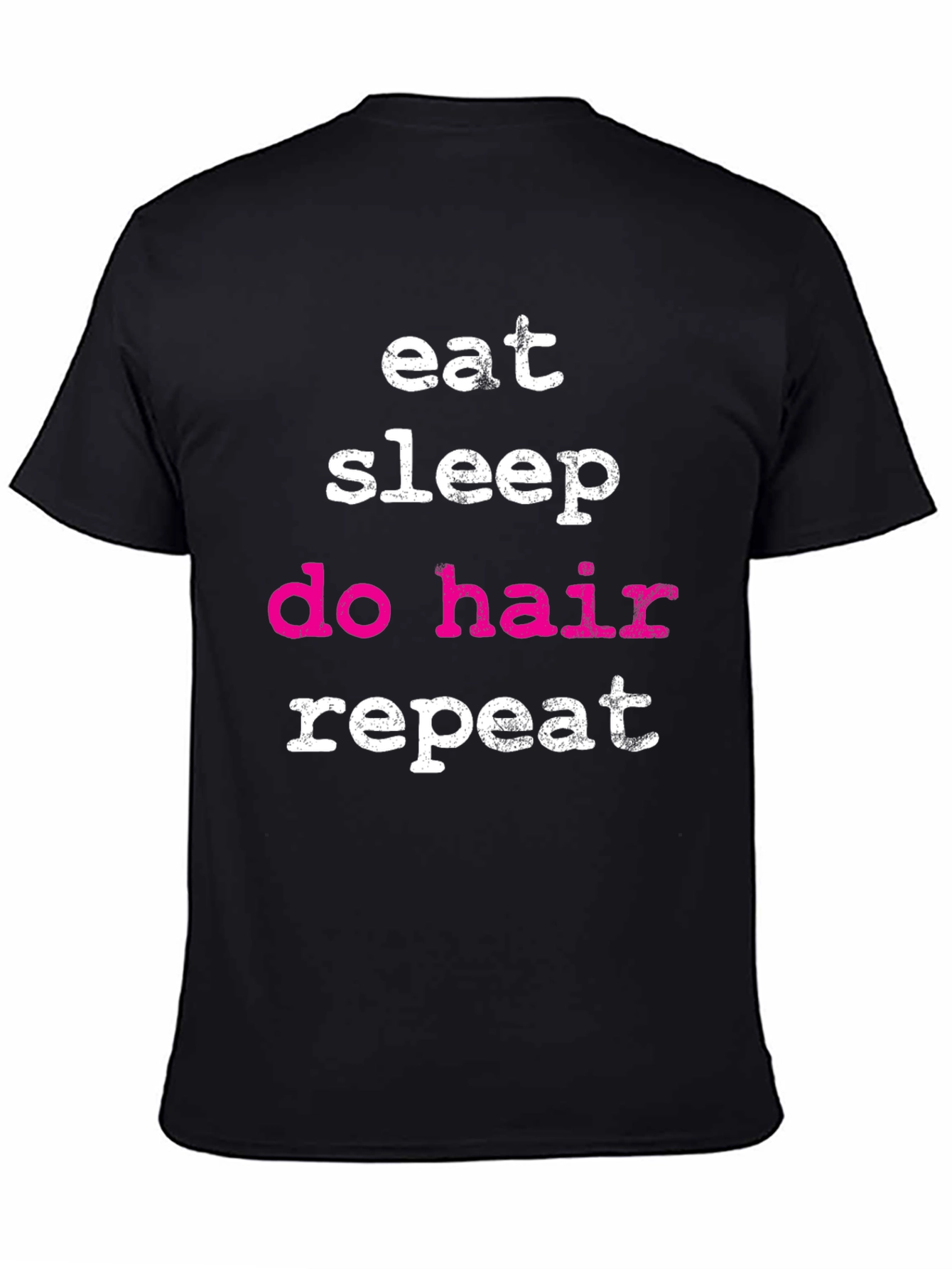 Eat Sleep Do Hair Repeat - Black T-Shirt