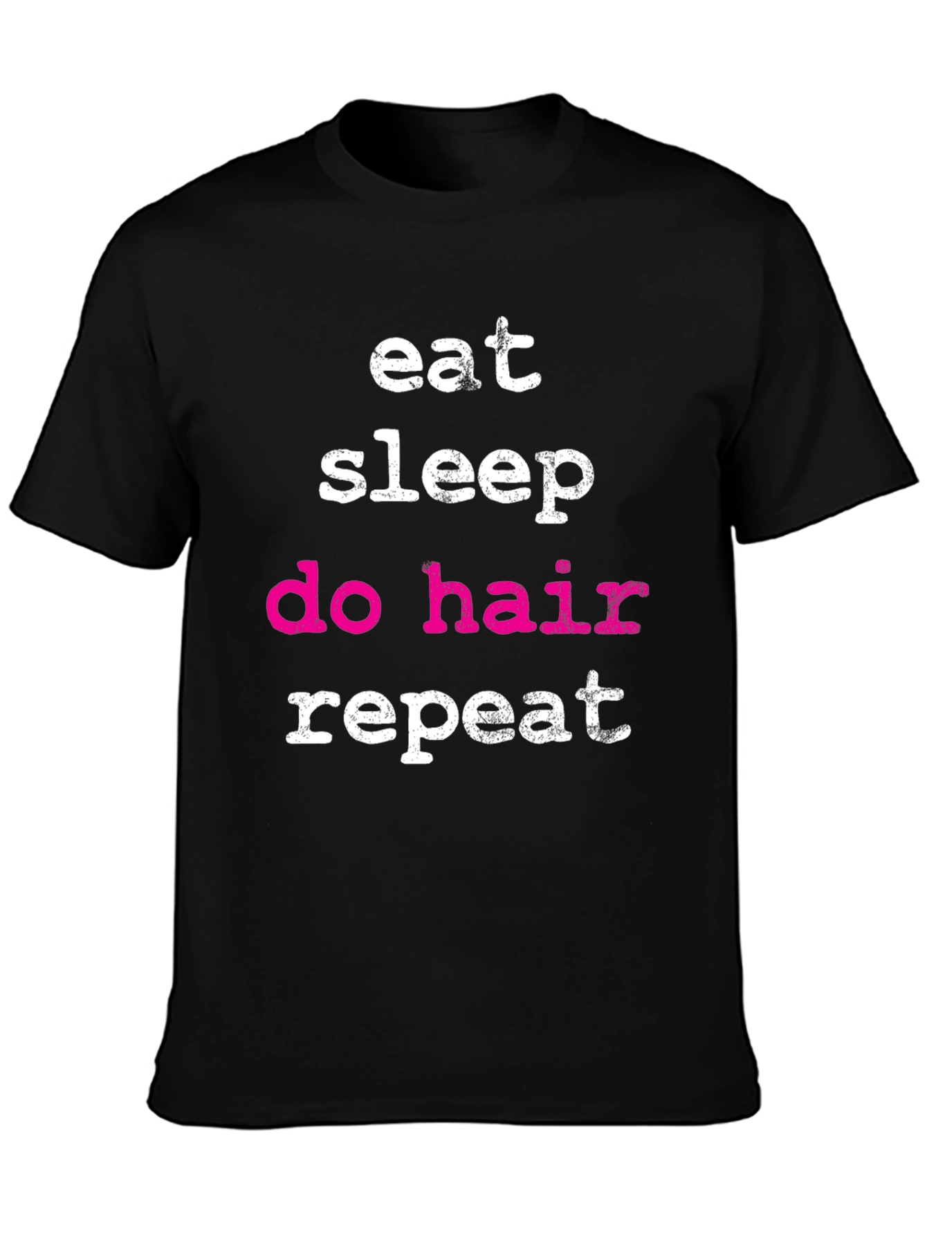 Eat Sleep Do Hair Repeat - Black T-Shirt