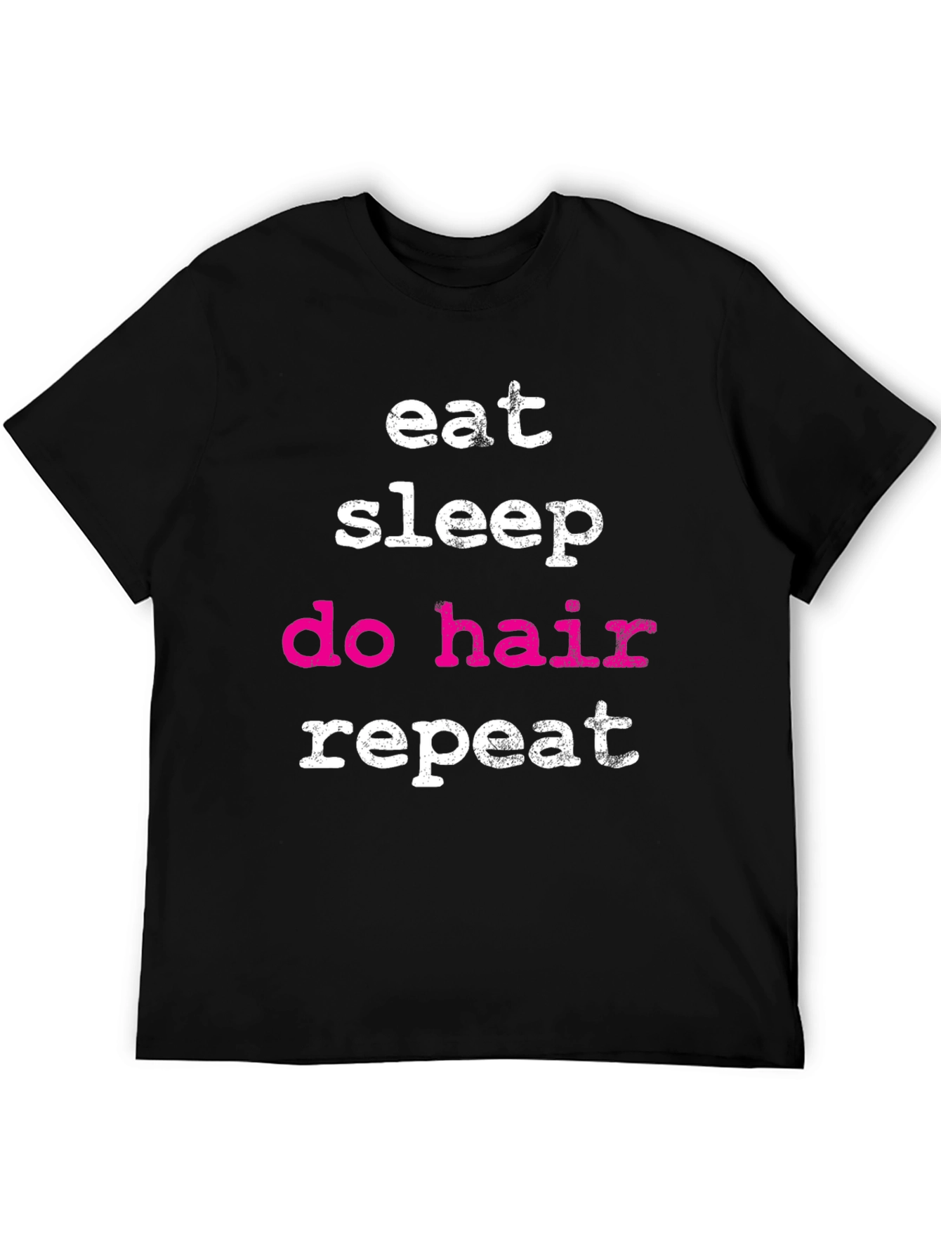Eat Sleep Do Hair Repeat - Black T-Shirt