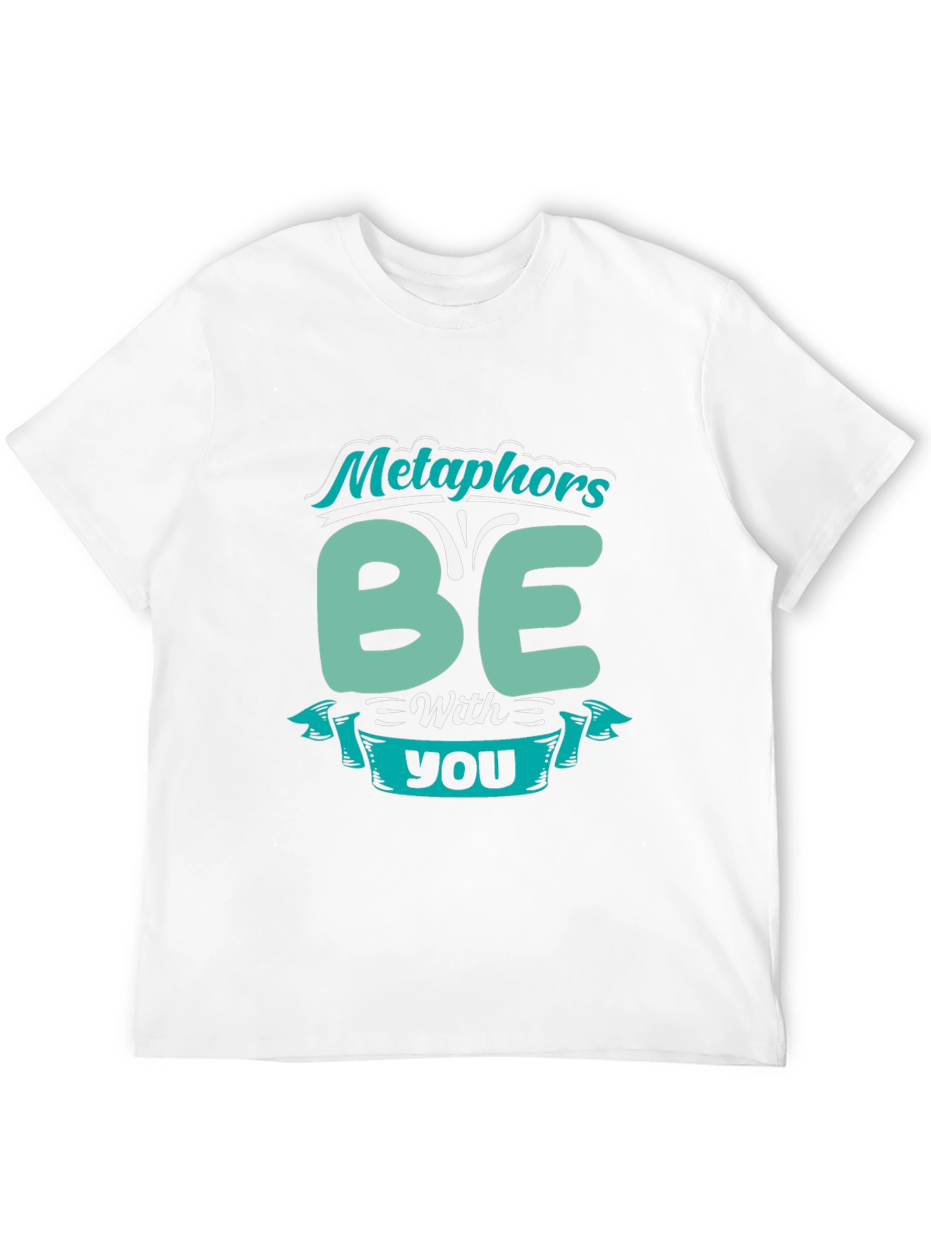 Metaphors Be With You Funny T-Shirt