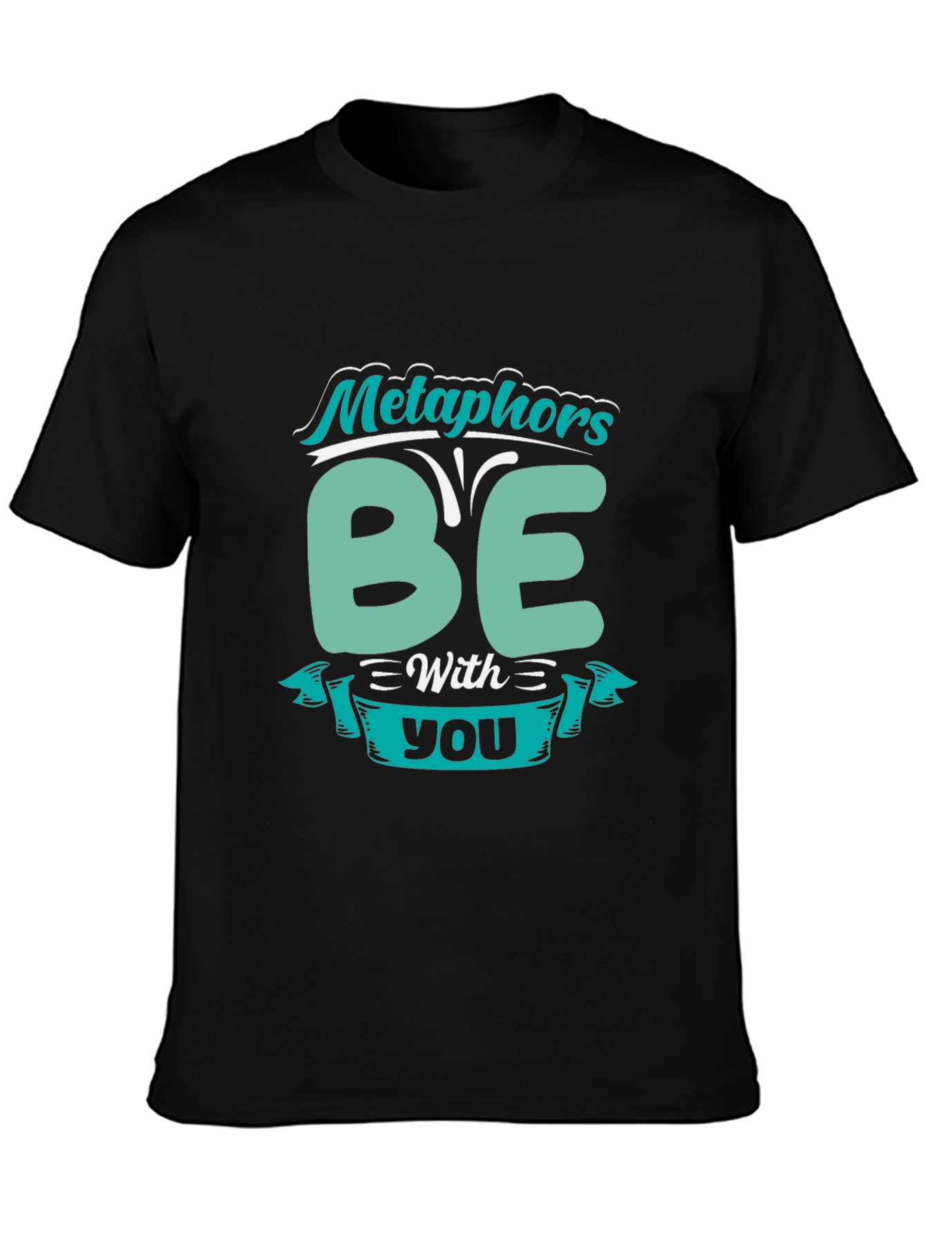 Metaphors Be With You Funny T-Shirt