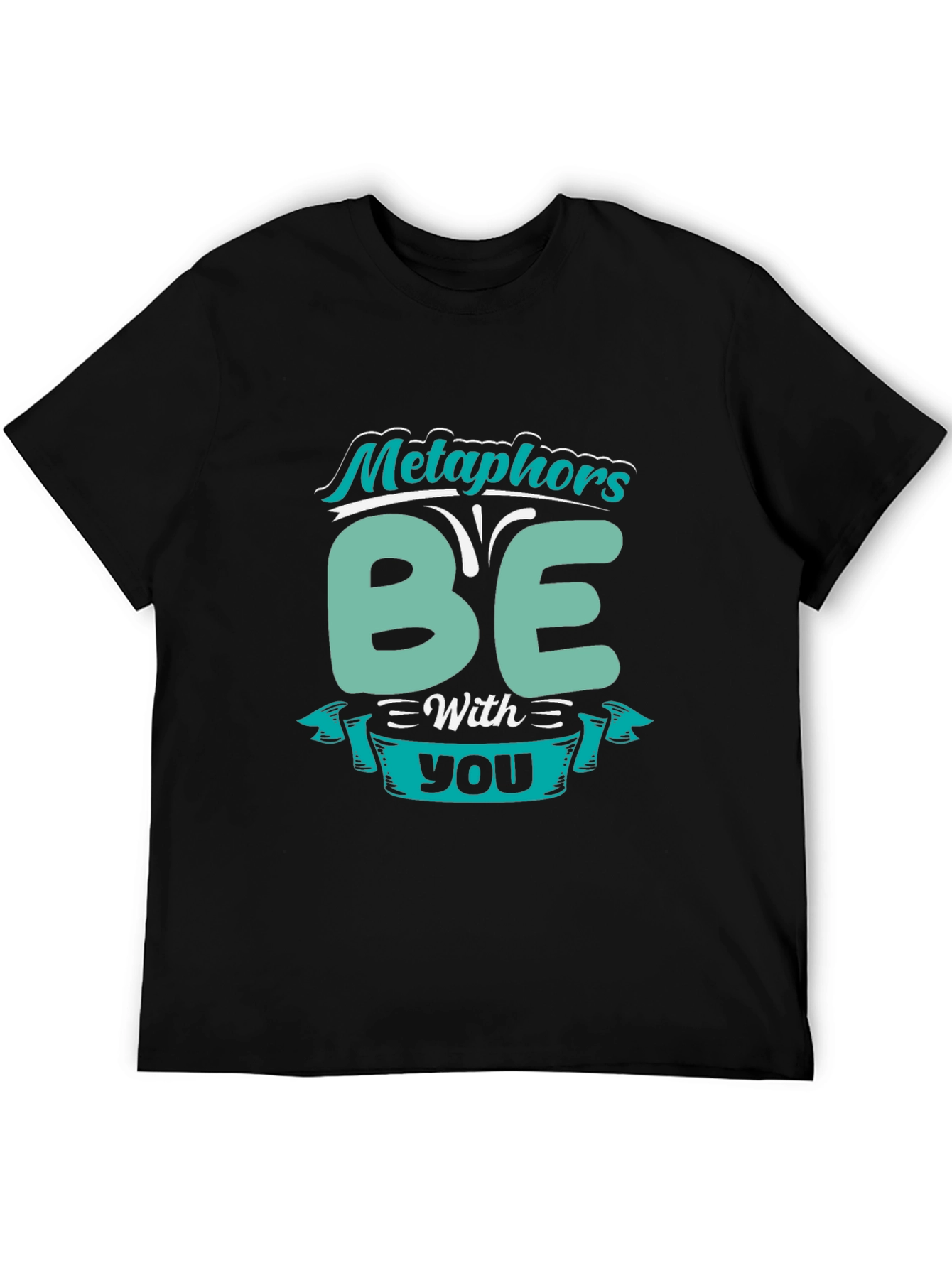 Metaphors Be With You Funny T-Shirt