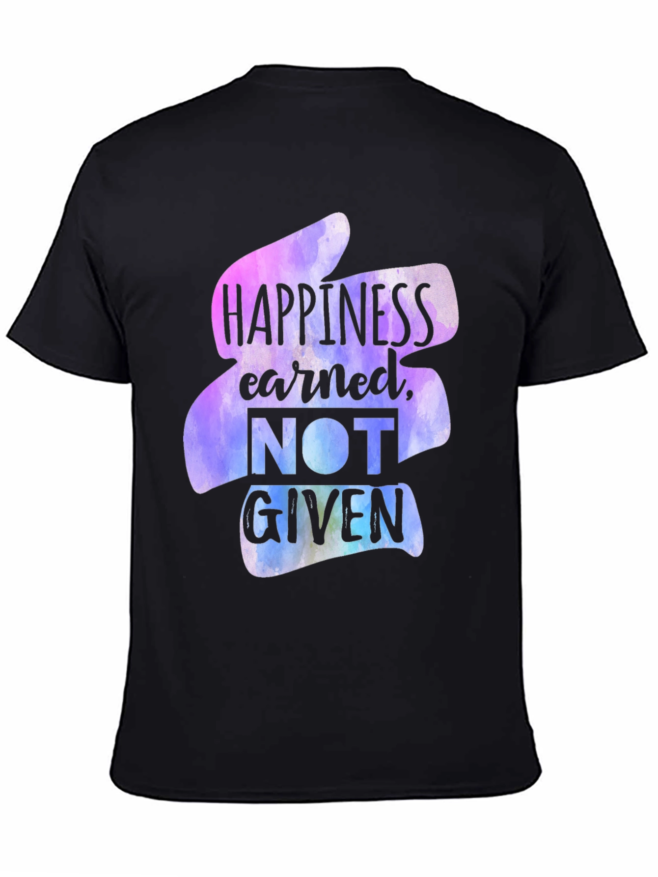 Happiness Earned T-Shirt - Motivational Graphic Tee
