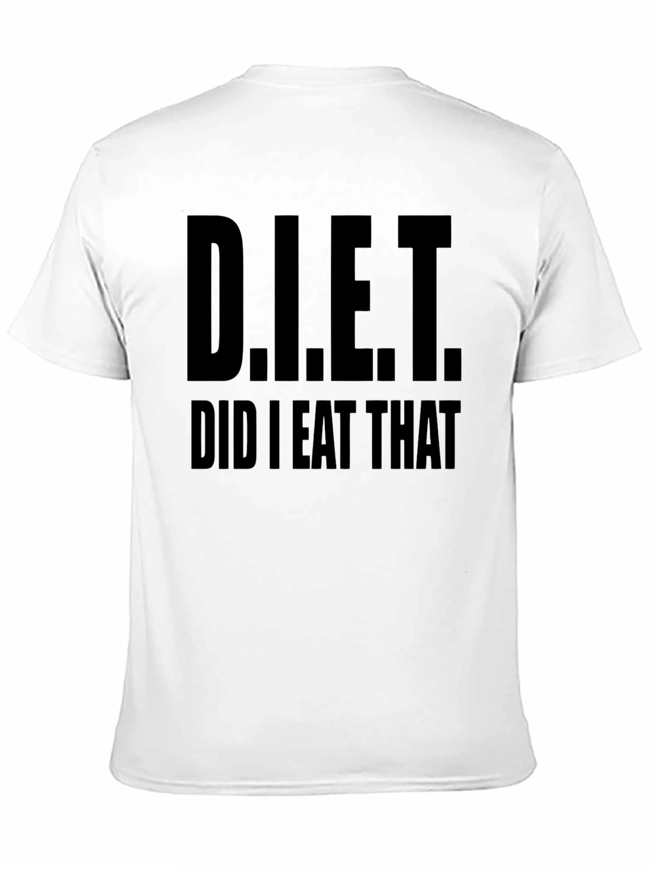 D.I.E.T. Did I Eat That T-Shirt