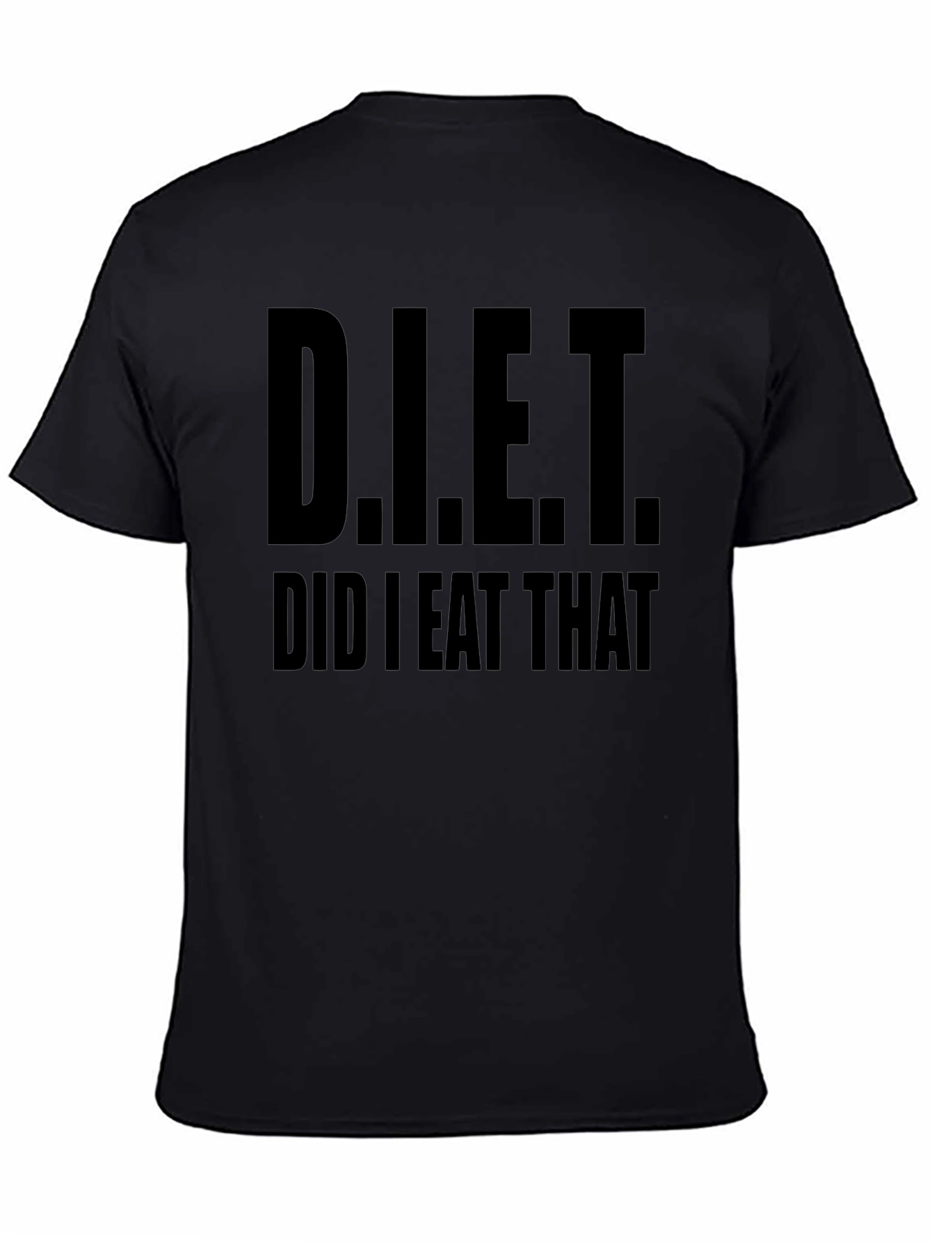D.I.E.T. Did I Eat That T-Shirt