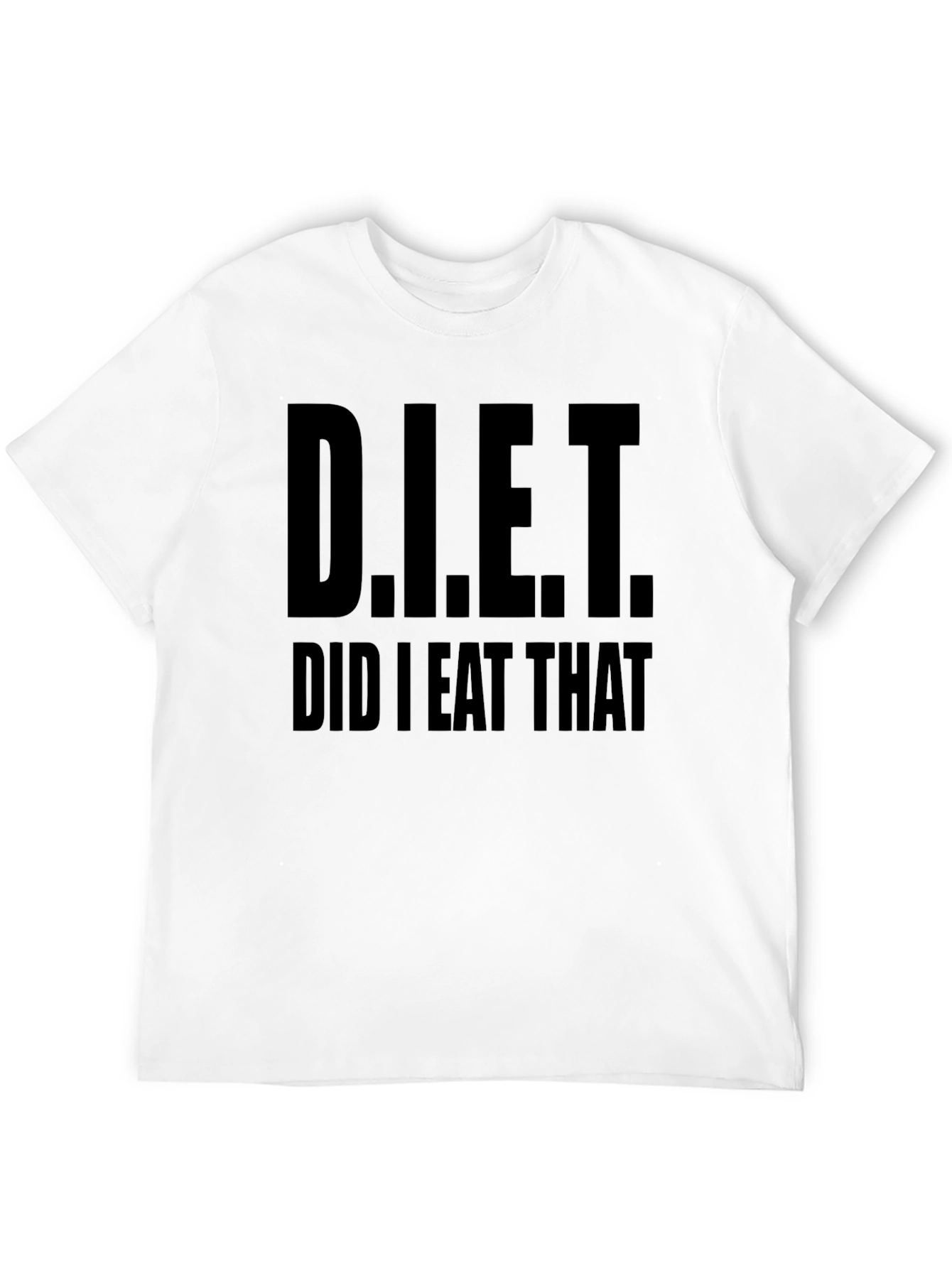 D.I.E.T. Did I Eat That T-Shirt