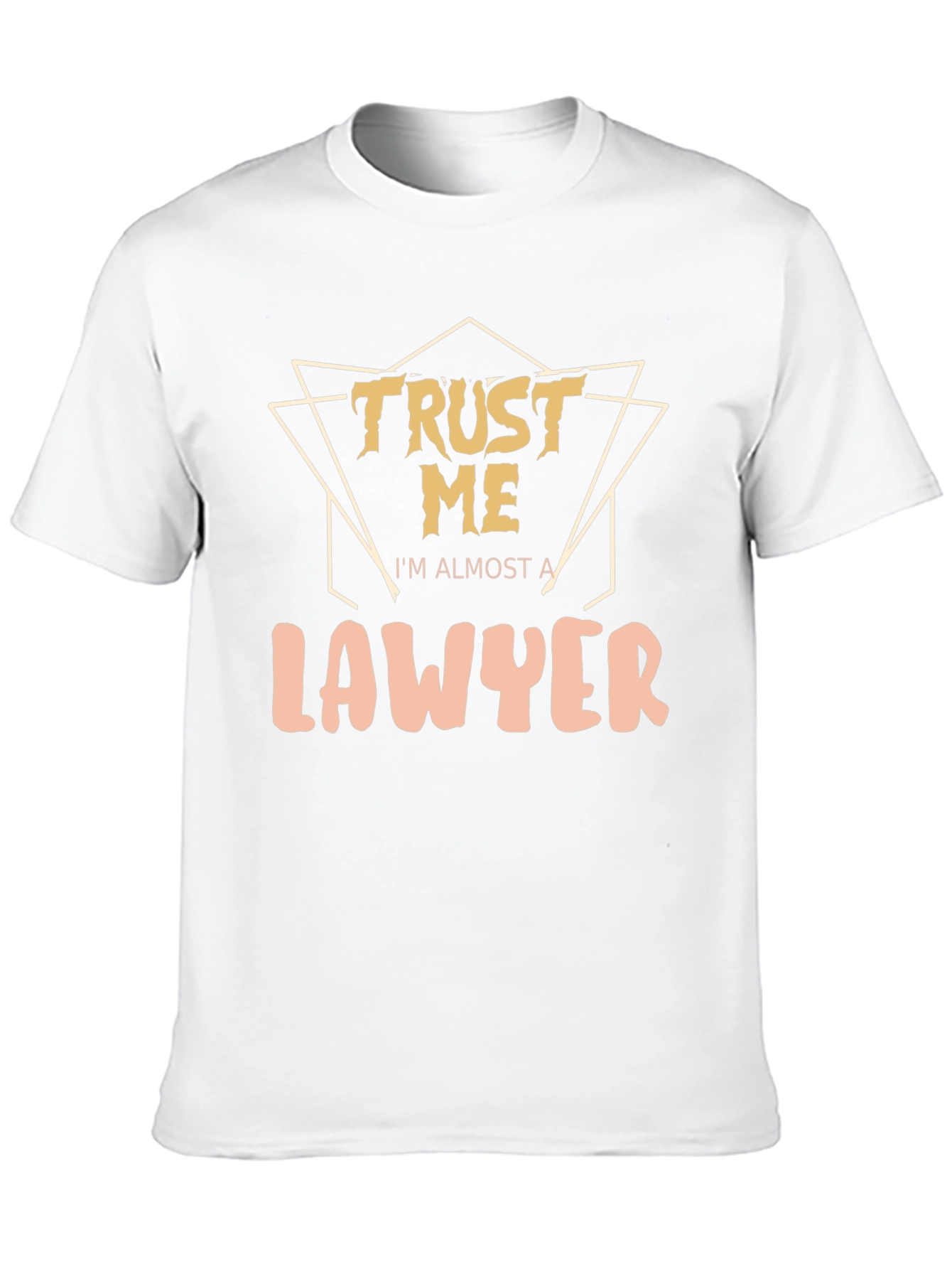 Trust Me Im Almost A Lawyer - Graphic Tee