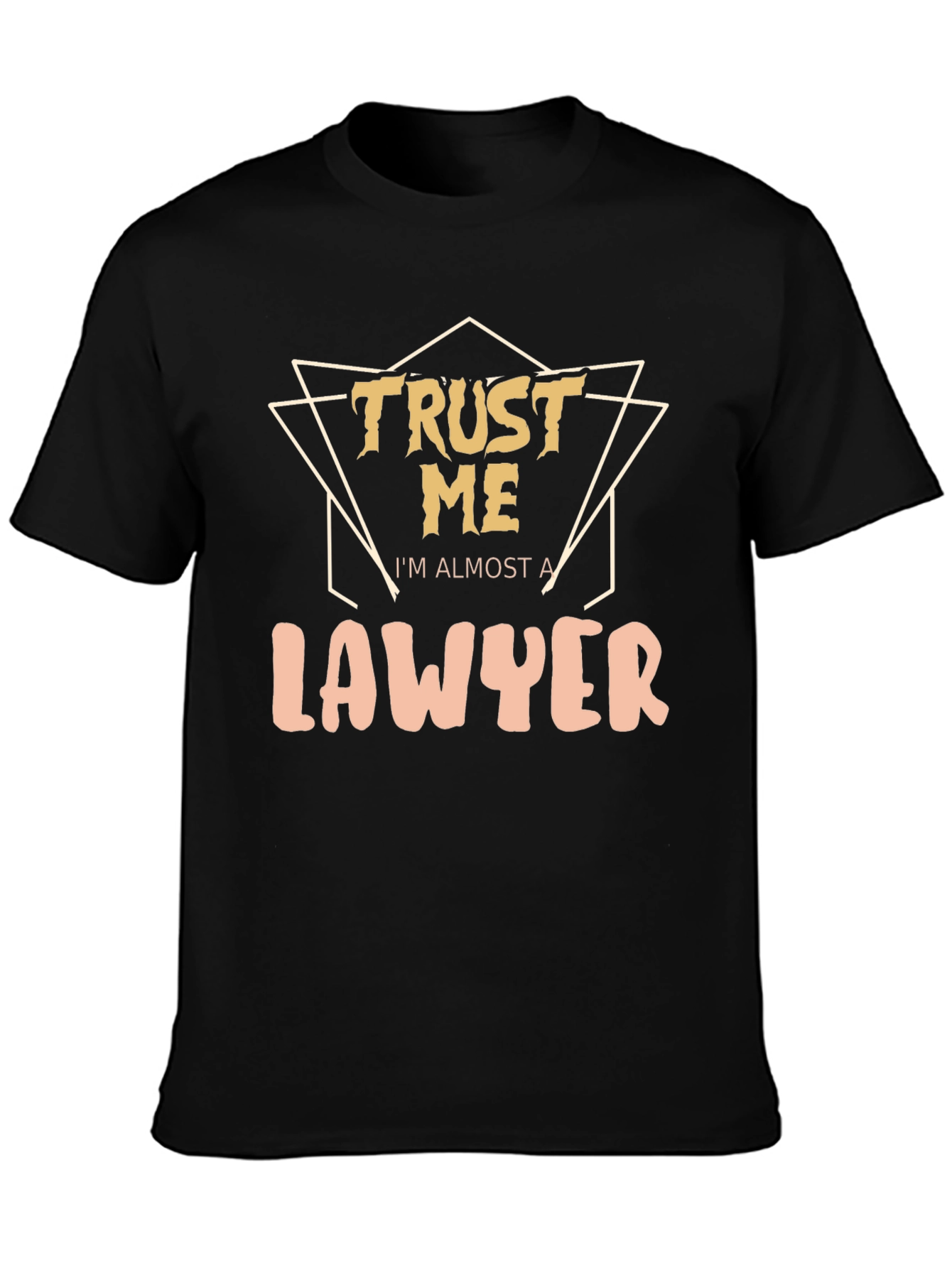 Trust Me Im Almost A Lawyer - Graphic Tee