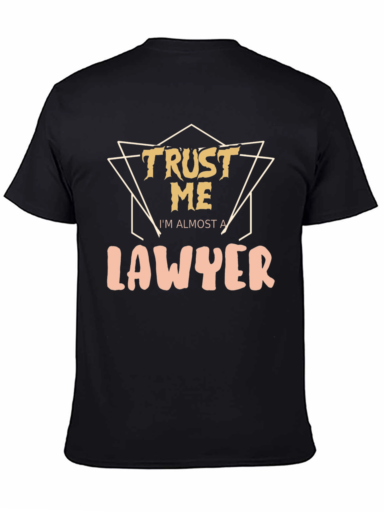 Trust Me Im Almost A Lawyer - Graphic Tee