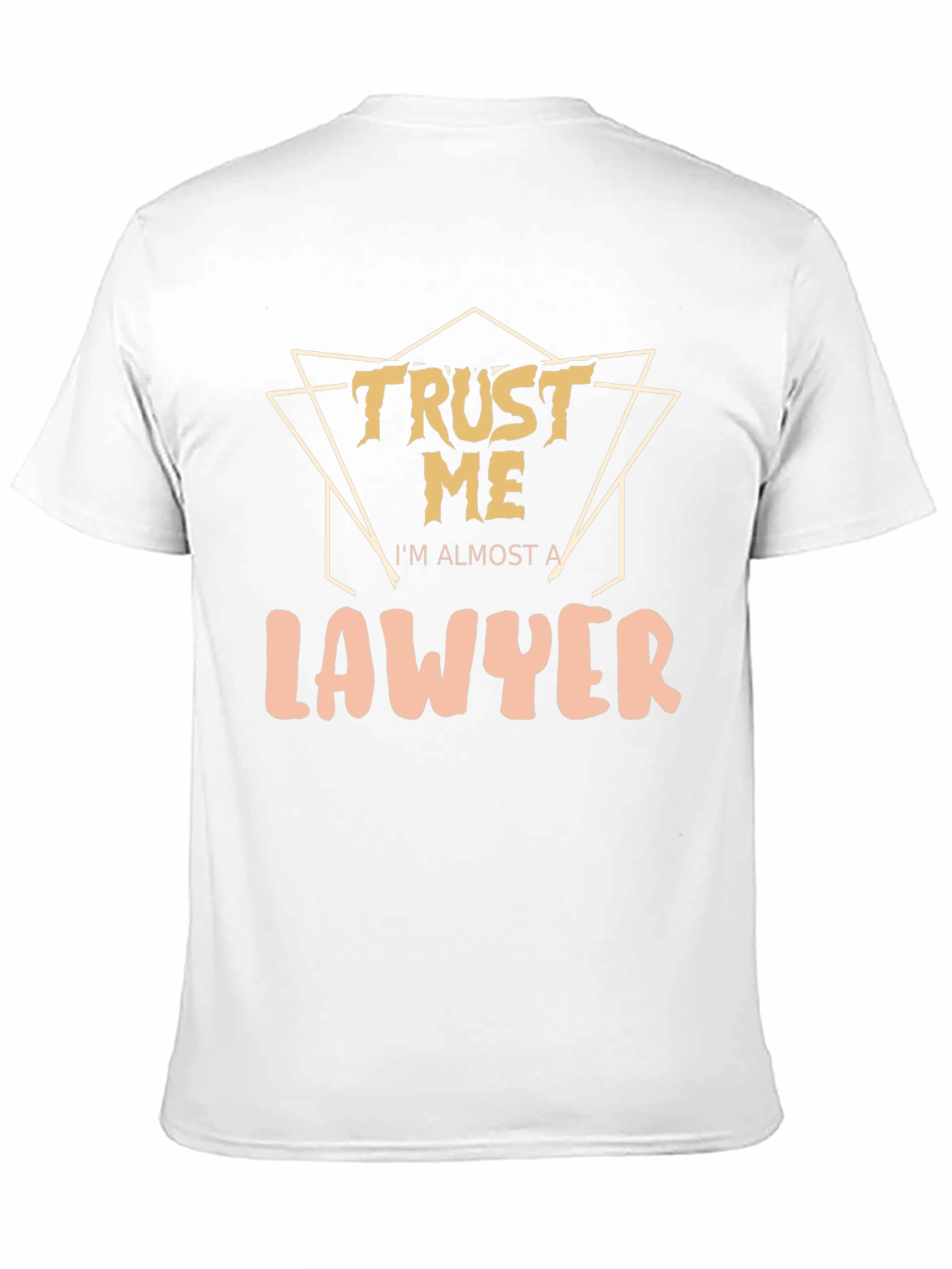 Trust Me Im Almost A Lawyer - Graphic Tee