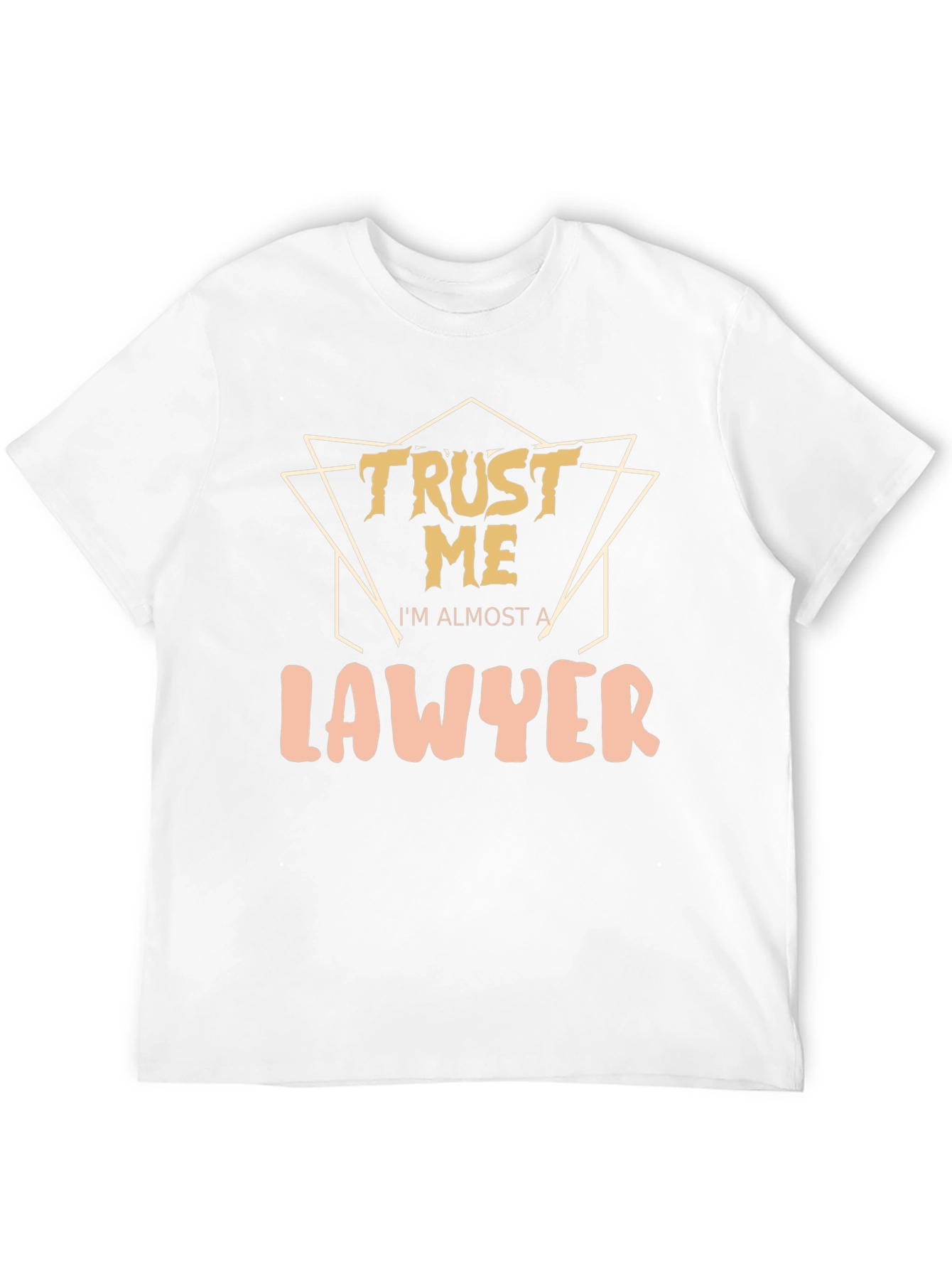 Trust Me Im Almost A Lawyer - Graphic Tee