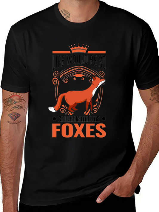 Life Would Be So Boring Without Foxes T-Shirt