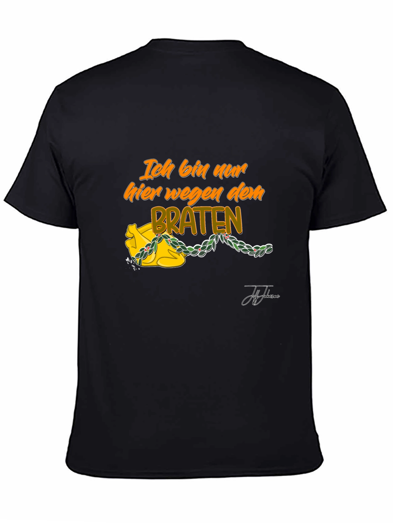 Ich Bin Nur Hier Wegen Dem Braten T-Shirt