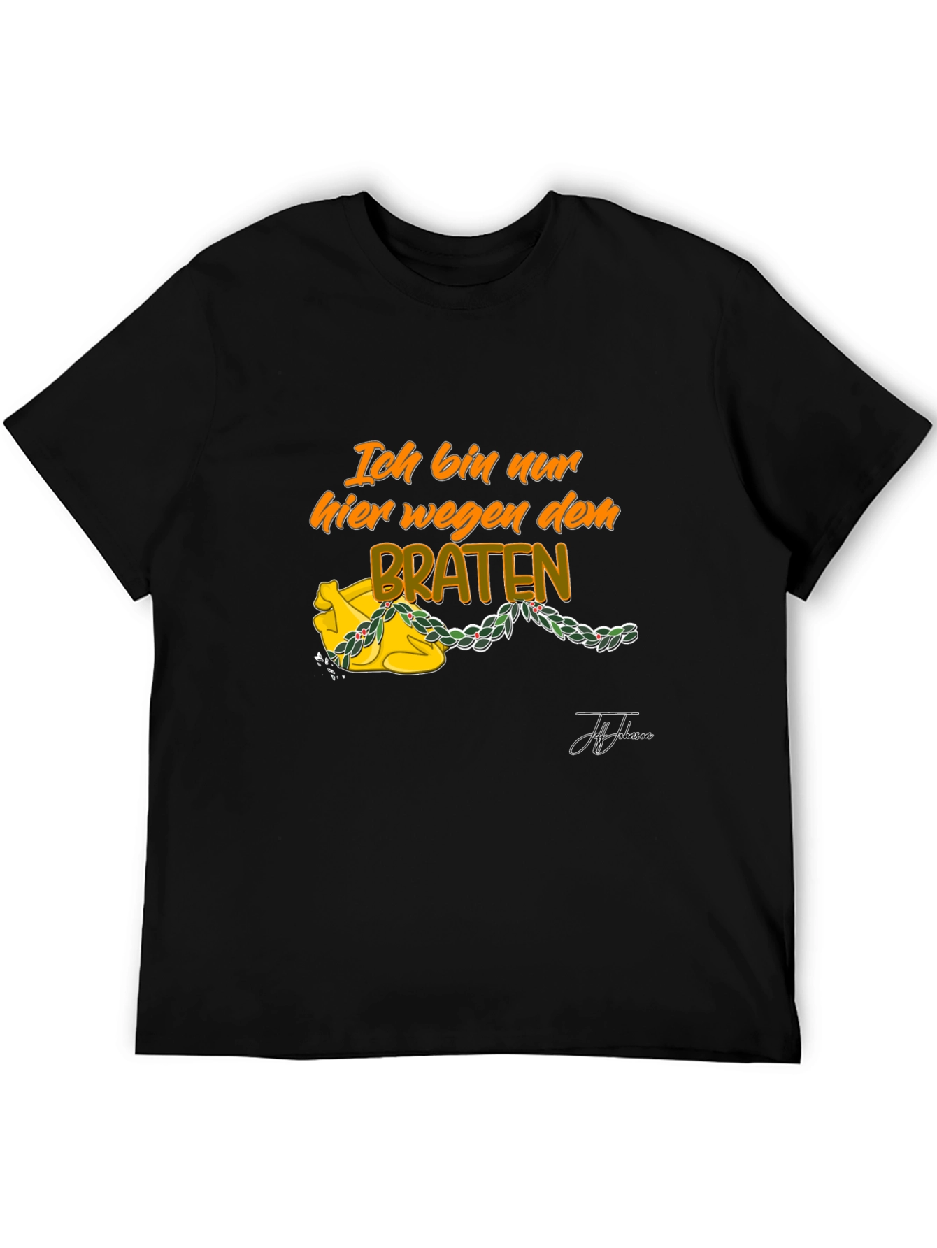 Ich Bin Nur Hier Wegen Dem Braten T-Shirt