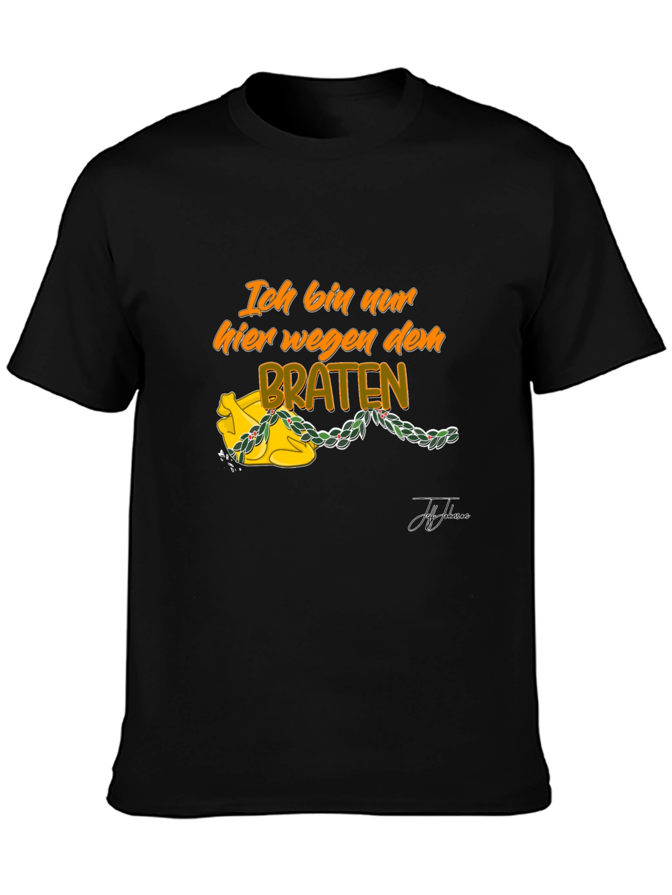 Ich Bin Nur Hier Wegen Dem Braten T-Shirt