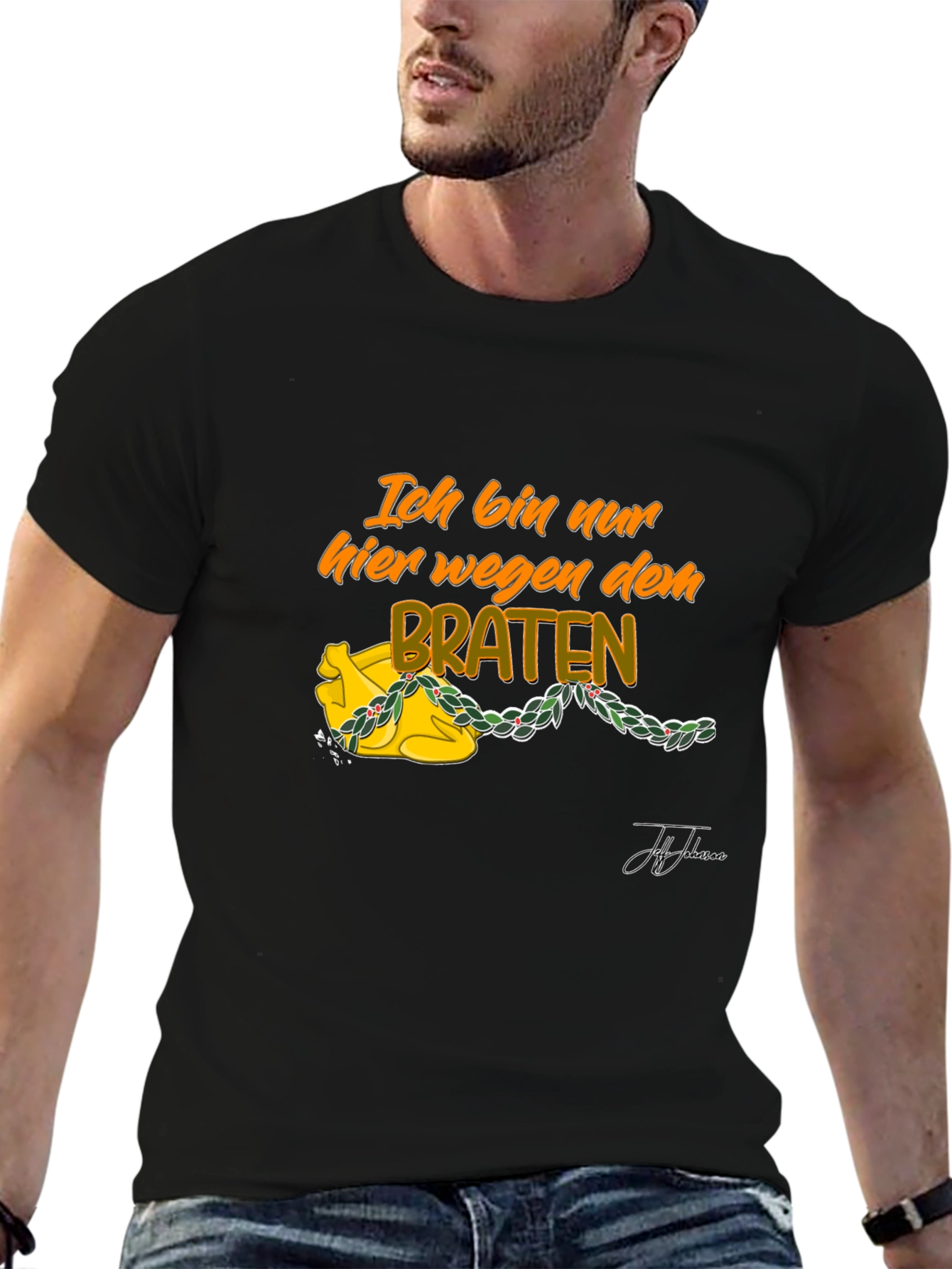 Ich Bin Nur Hier Wegen Dem Braten T-Shirt