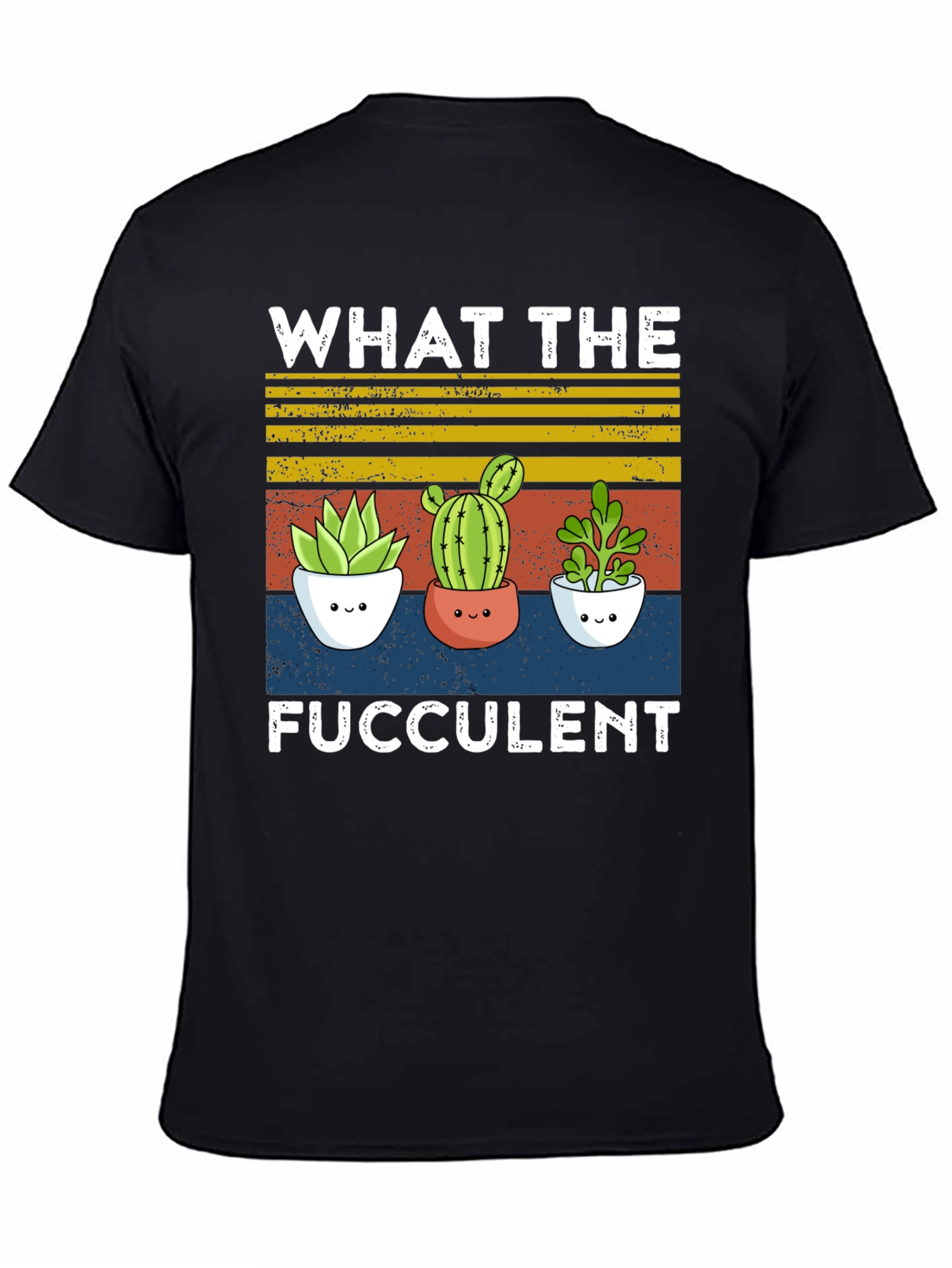 What the Fucculent T-Shirt