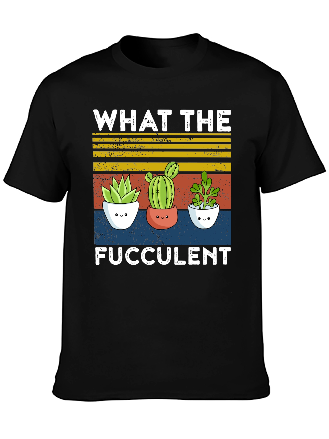 What the Fucculent T-Shirt