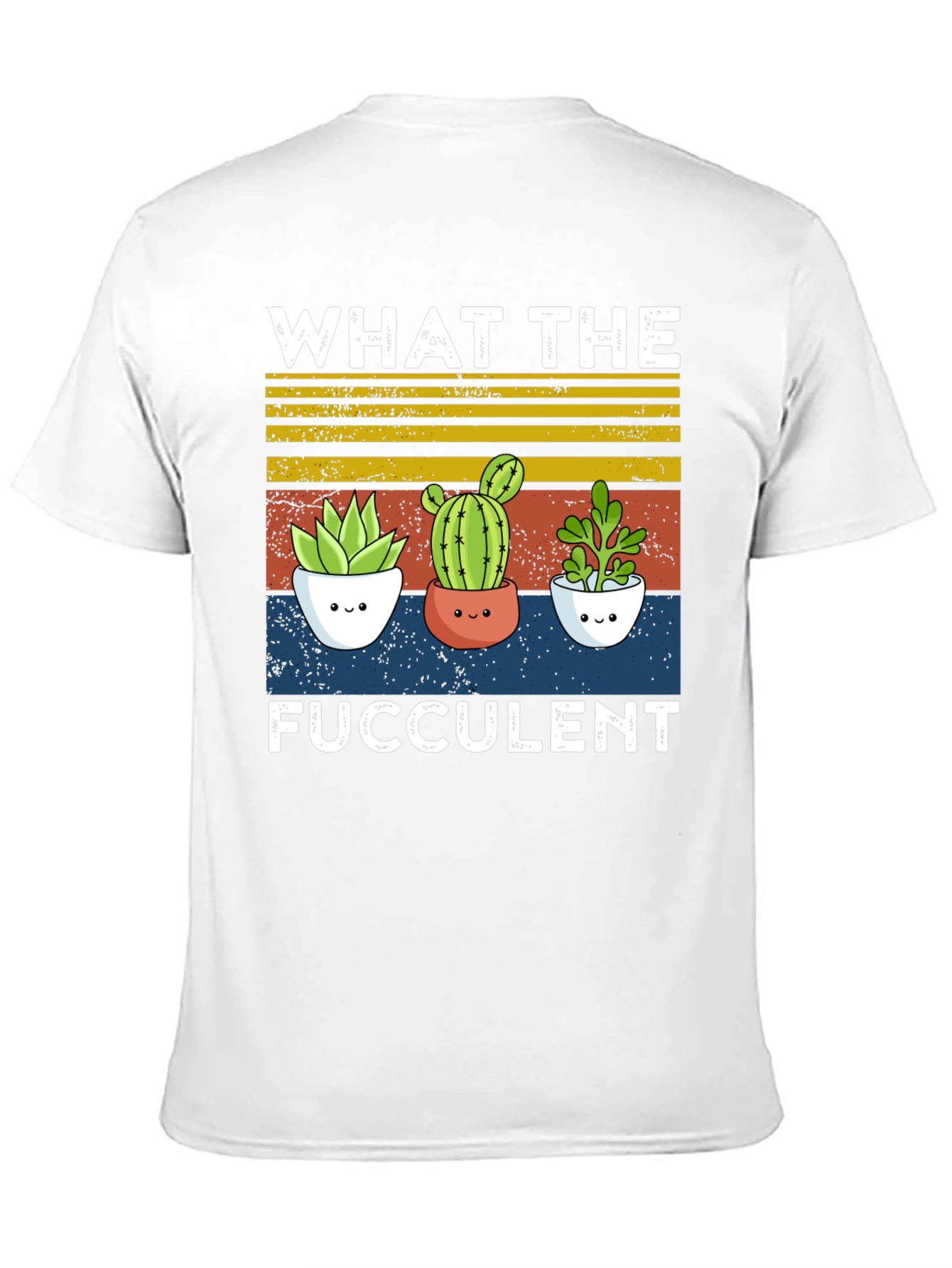 What the Fucculent T-Shirt