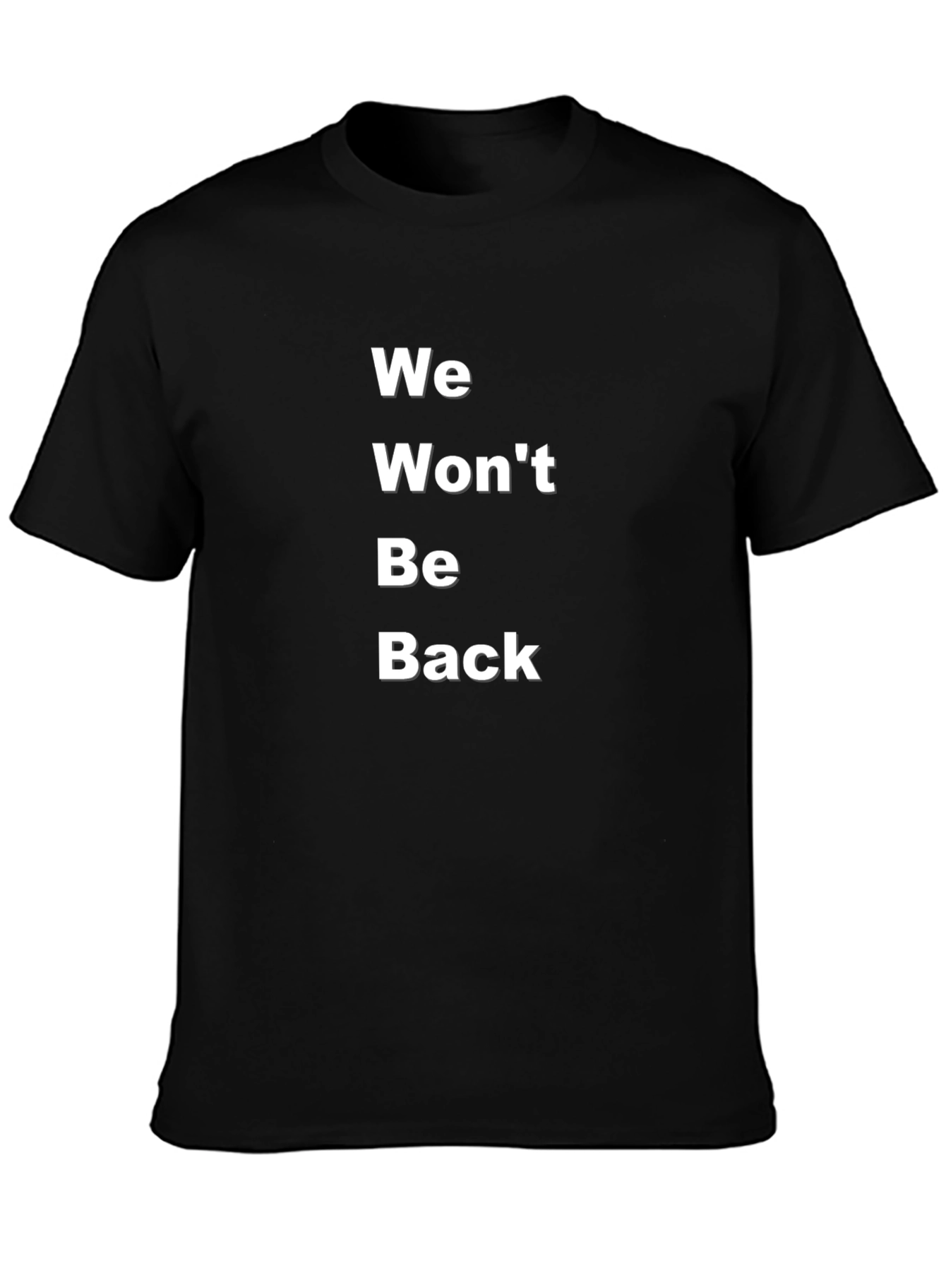 We Wont Be Back T-Shirt - Bold Statement Tee