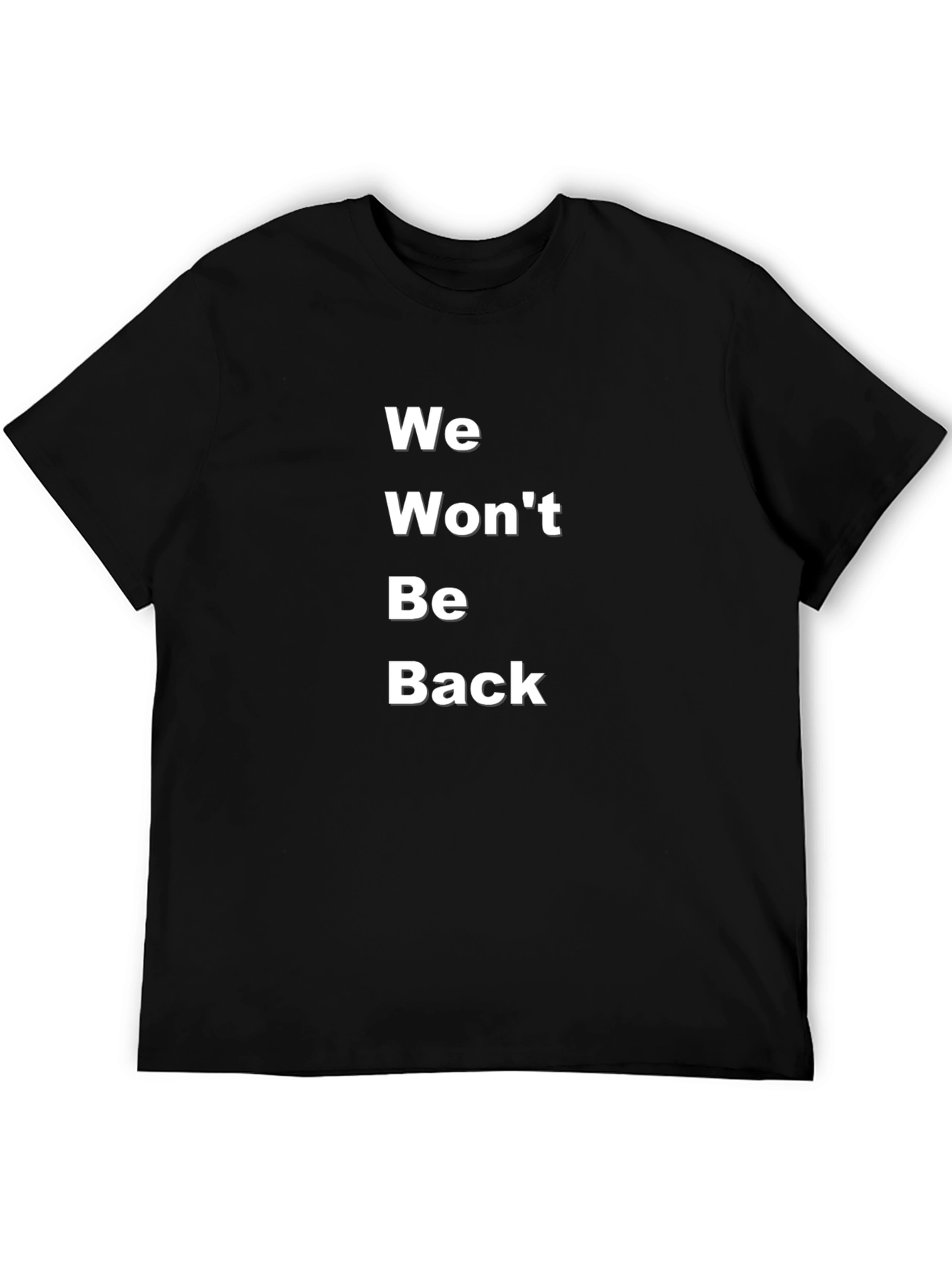 We Wont Be Back T-Shirt - Bold Statement Tee