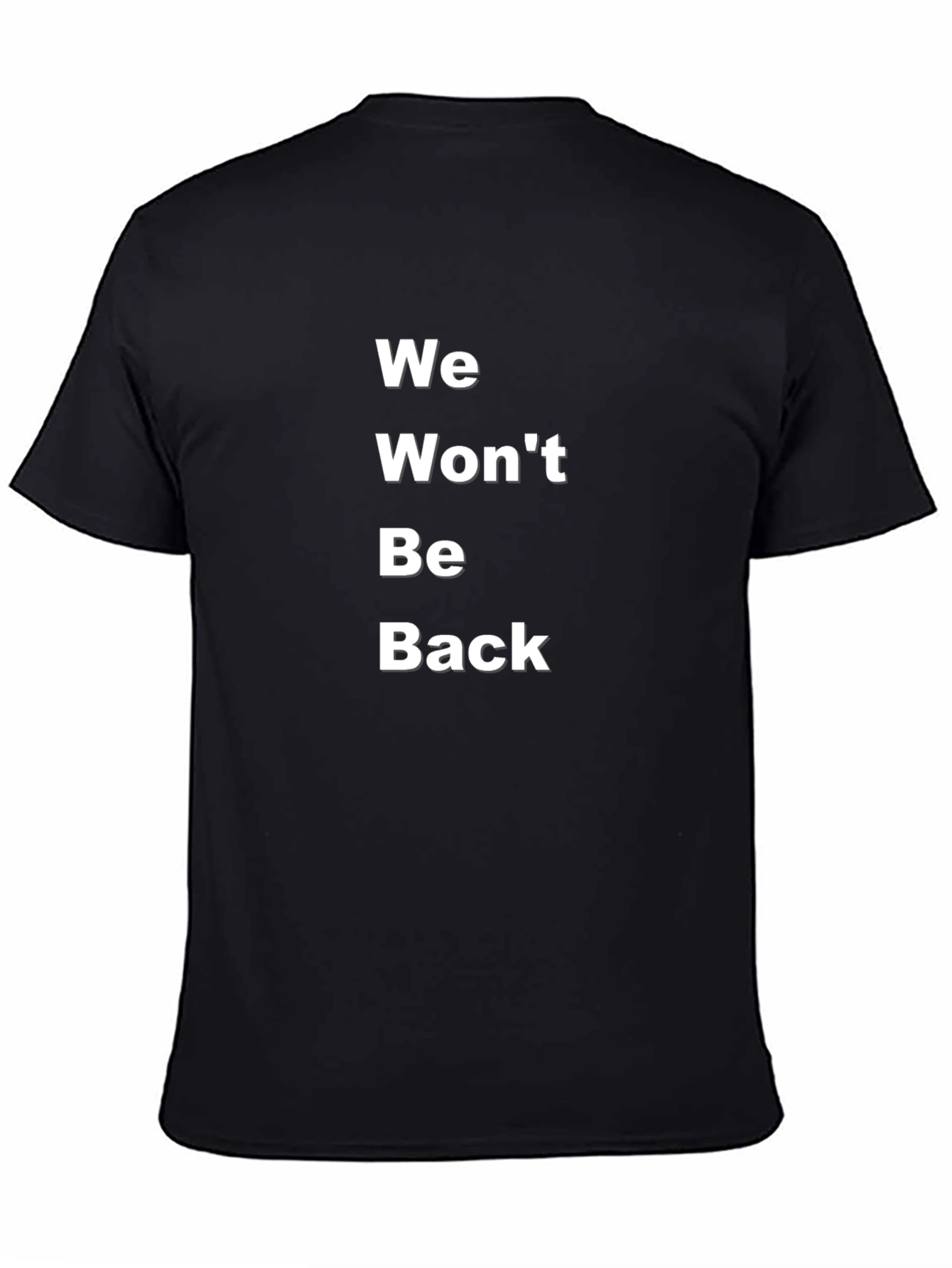 We Wont Be Back T-Shirt - Bold Statement Tee