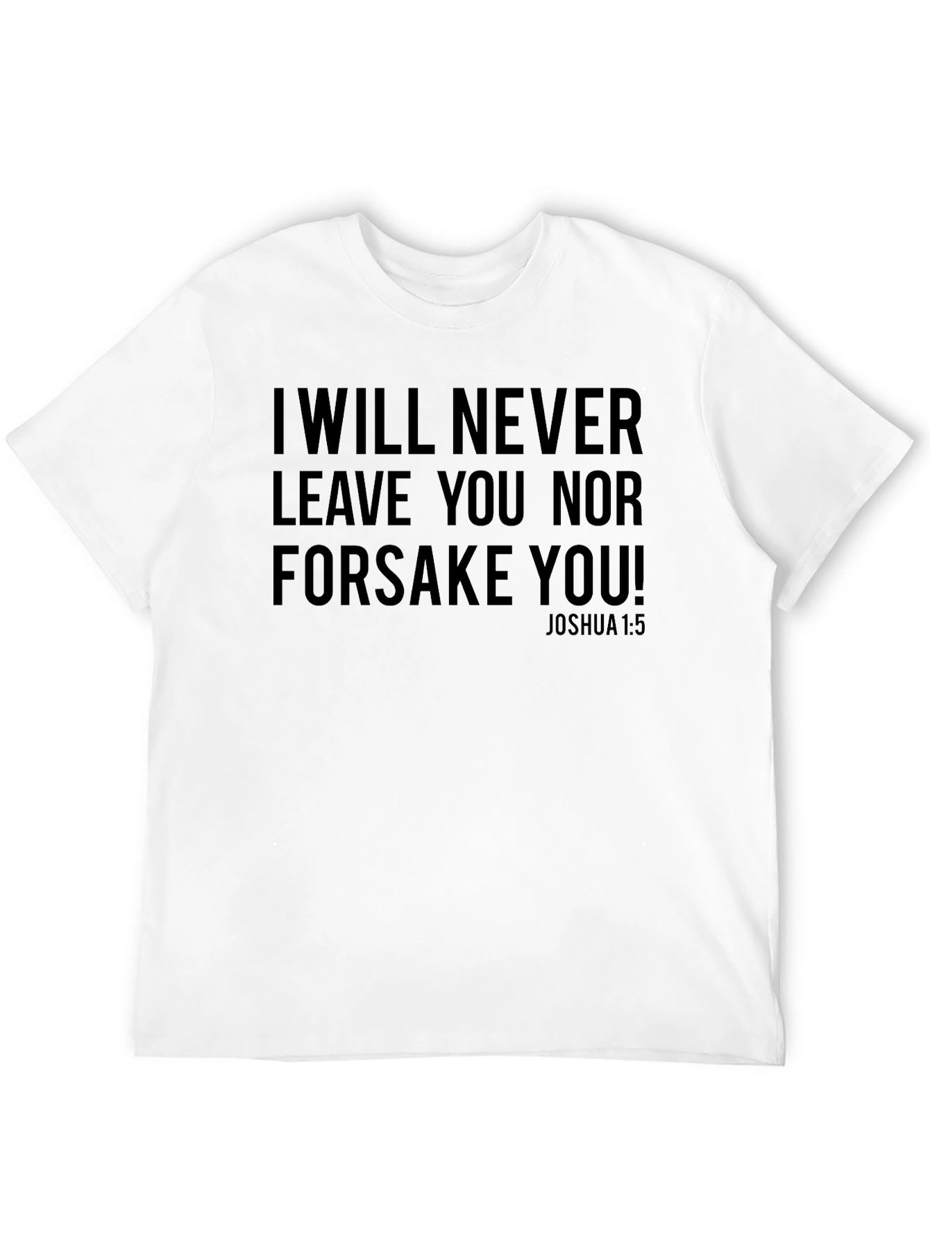 I Will Never Leave You Christian T-Shirt