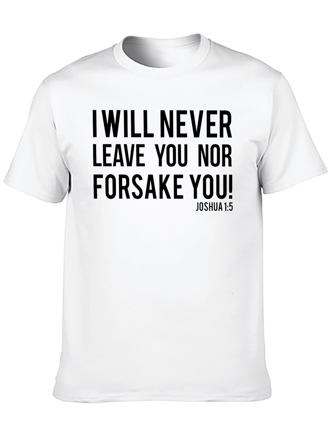 I Will Never Leave You Christian T-Shirt