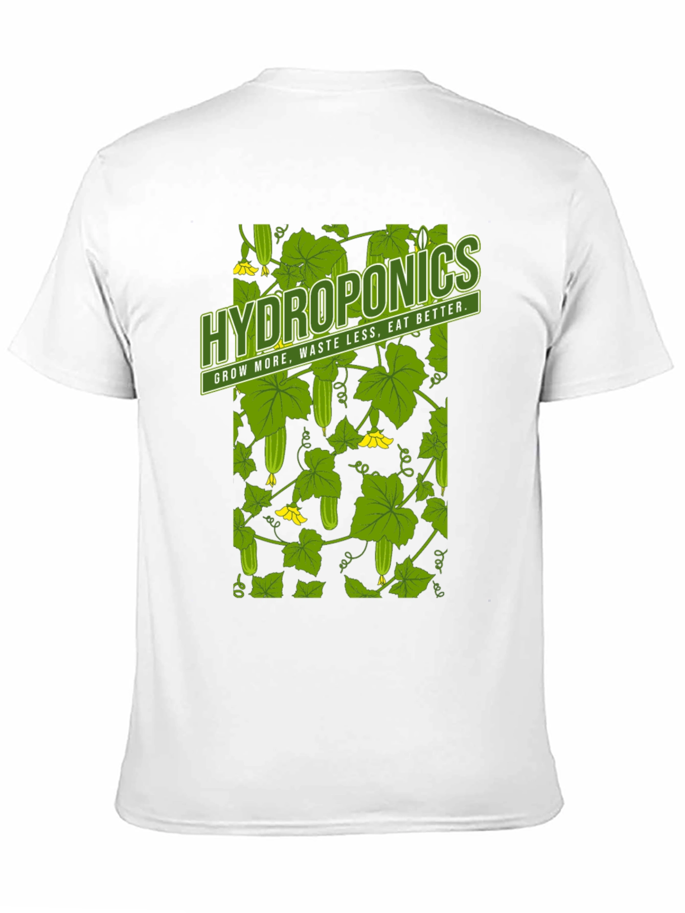 Hydroponics T-Shirt: Grow More Waste Less Eat Better
