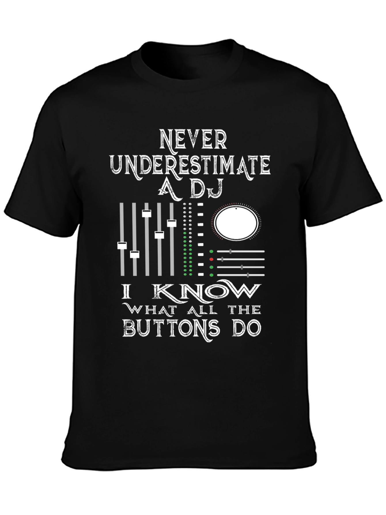 DJ Mixer Graphic Tee - Never Underestimate!