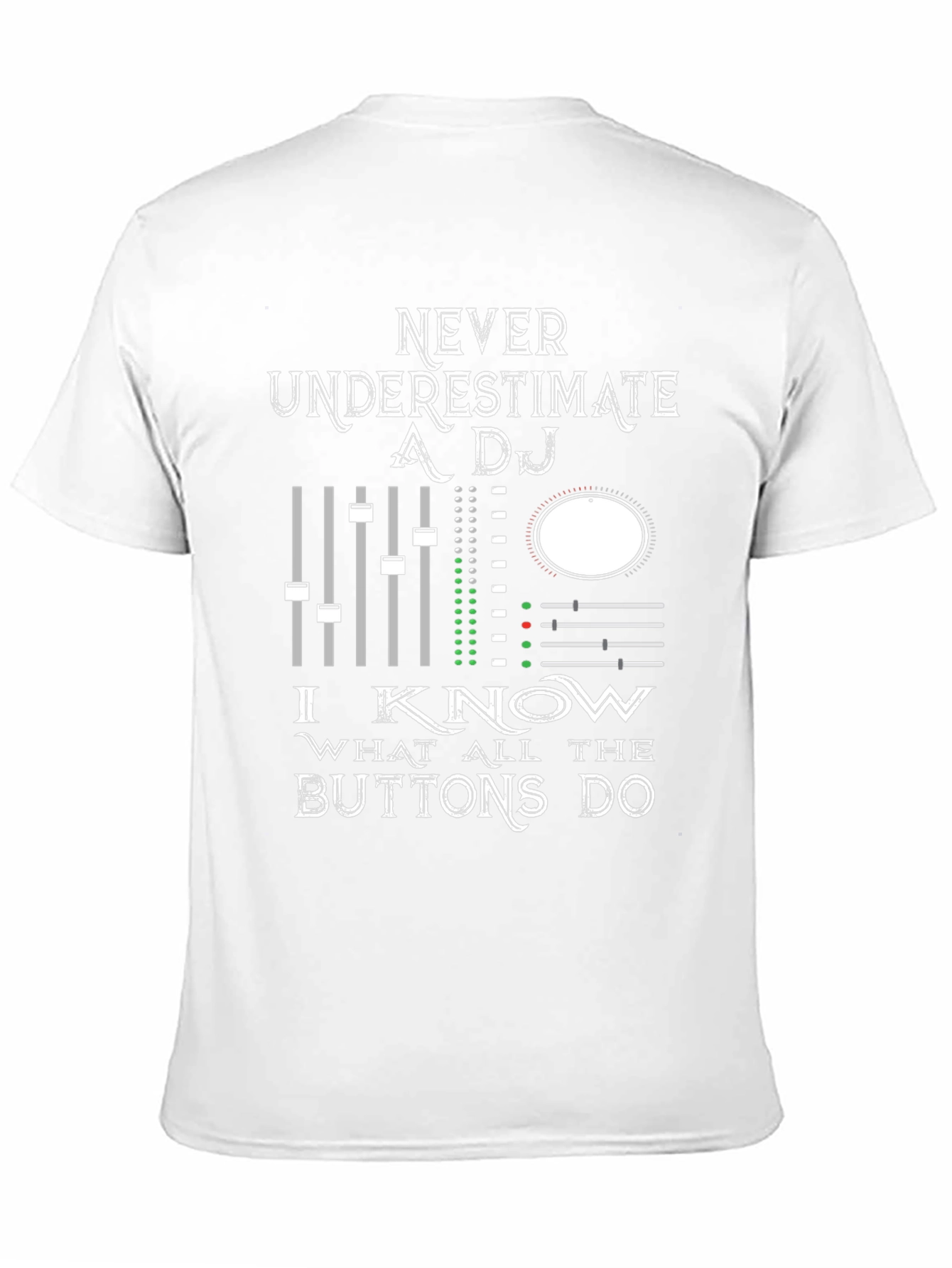 DJ Mixer Graphic Tee - Never Underestimate!