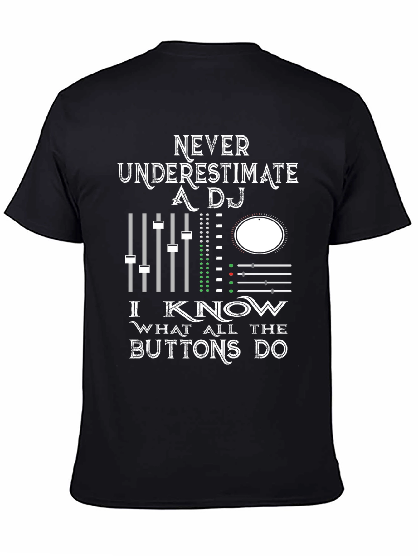 DJ Mixer Graphic Tee - Never Underestimate!
