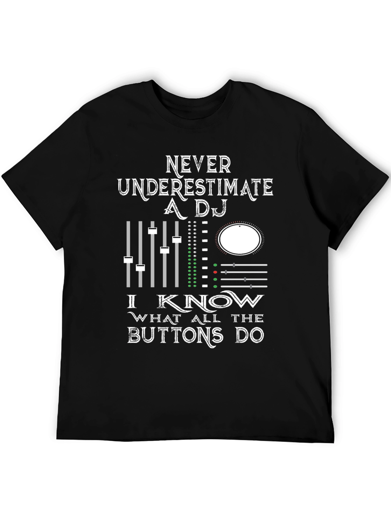 DJ Mixer Graphic Tee - Never Underestimate!