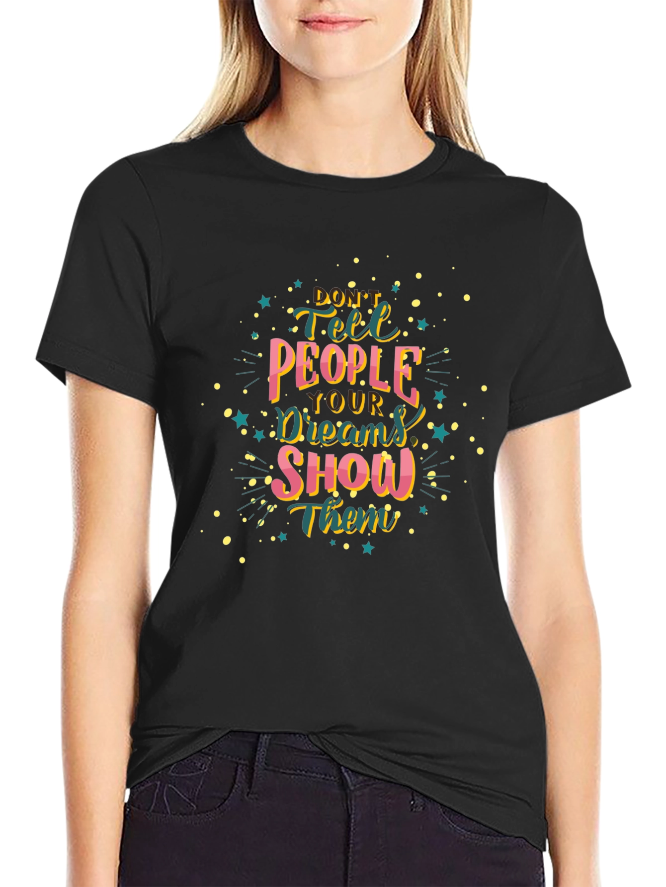 Inspirational Graphic Tee: Dont Tell Show!
