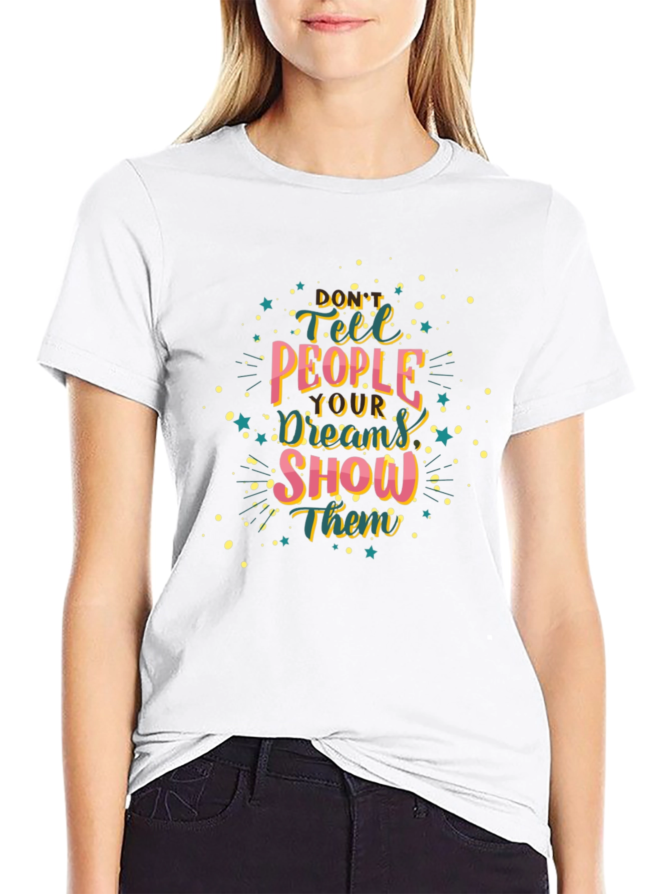 Inspirational Graphic Tee: Dont Tell Show!