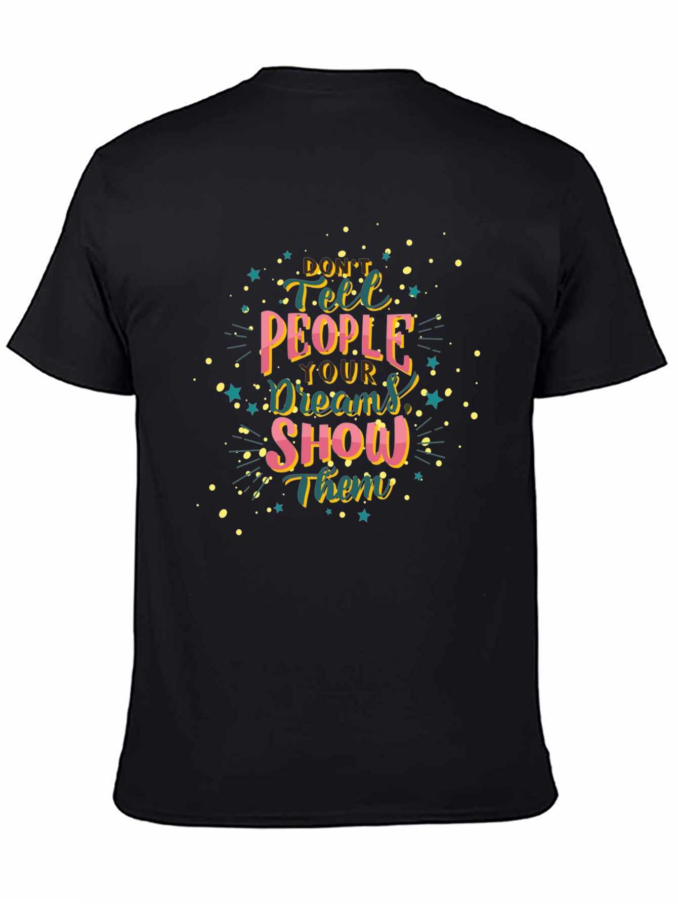 Inspirational Graphic Tee: Dont Tell Show!