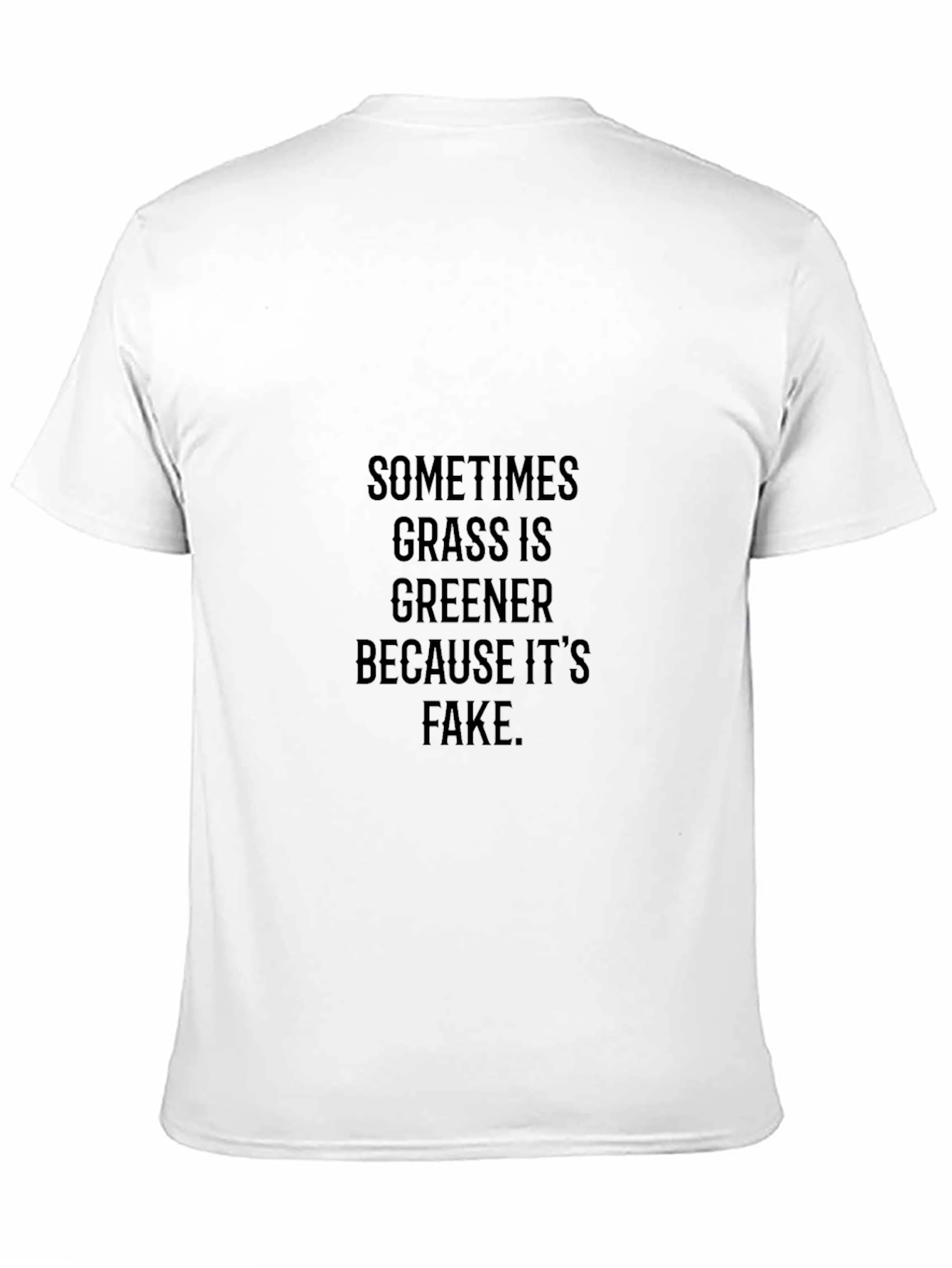 Sometimes Grass is Greener T-Shirt - Soft Cotton Blend